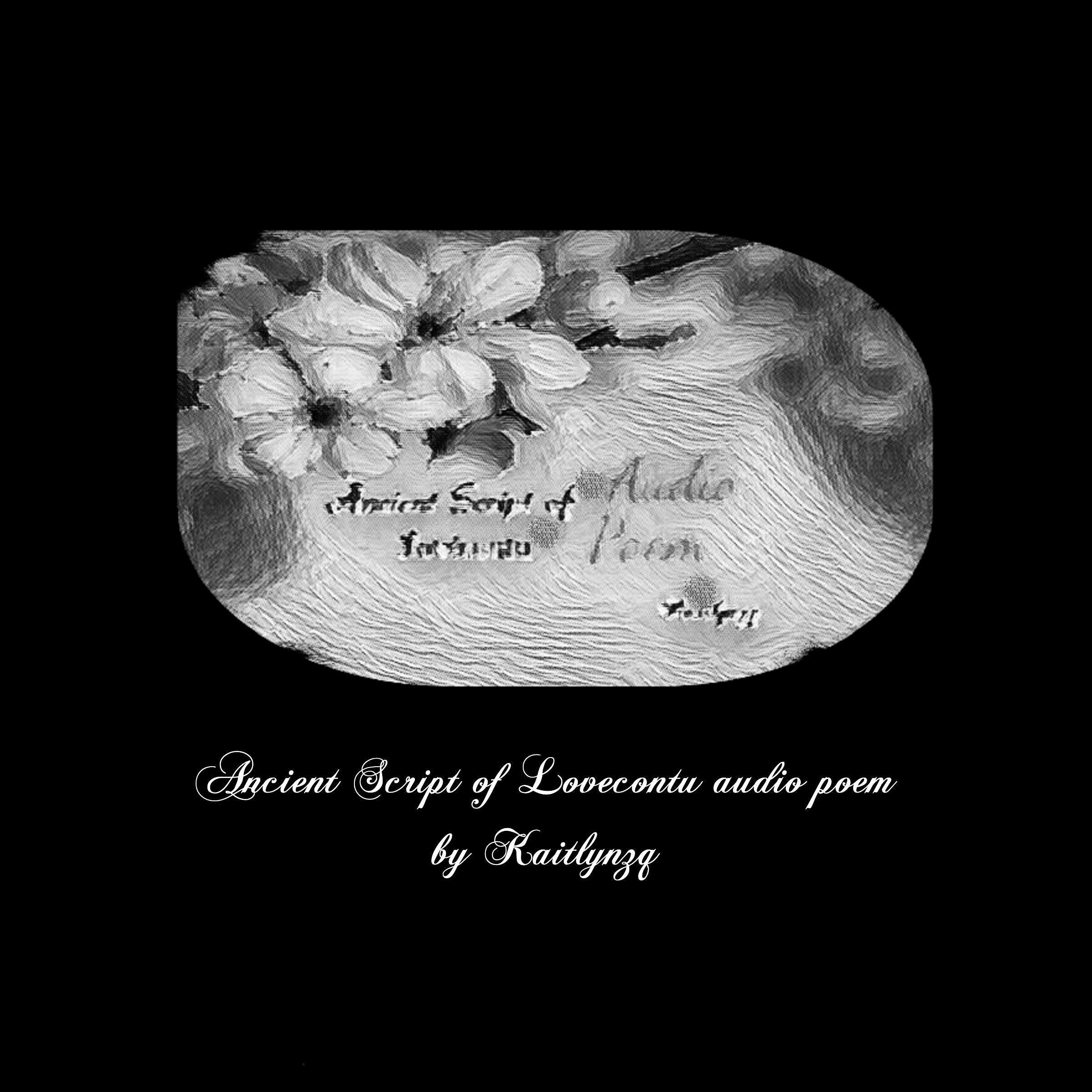 Ancient Script of Lovecontu audio poem