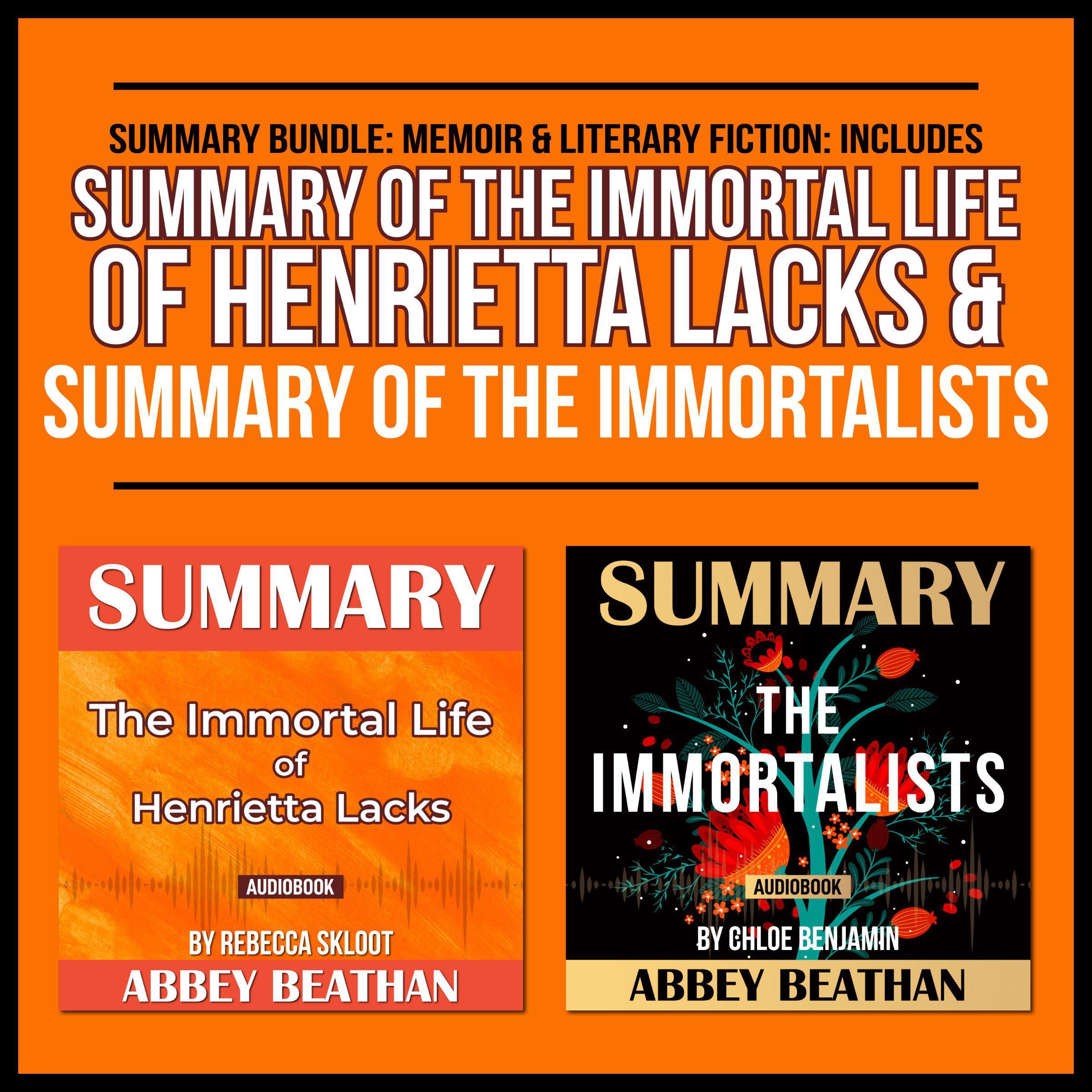 Summary Bundle: Memoir &amp; Literary Fiction: Includes Summary of The Immortal Life of Henrietta Lacks &amp; Summary of The Immortalists