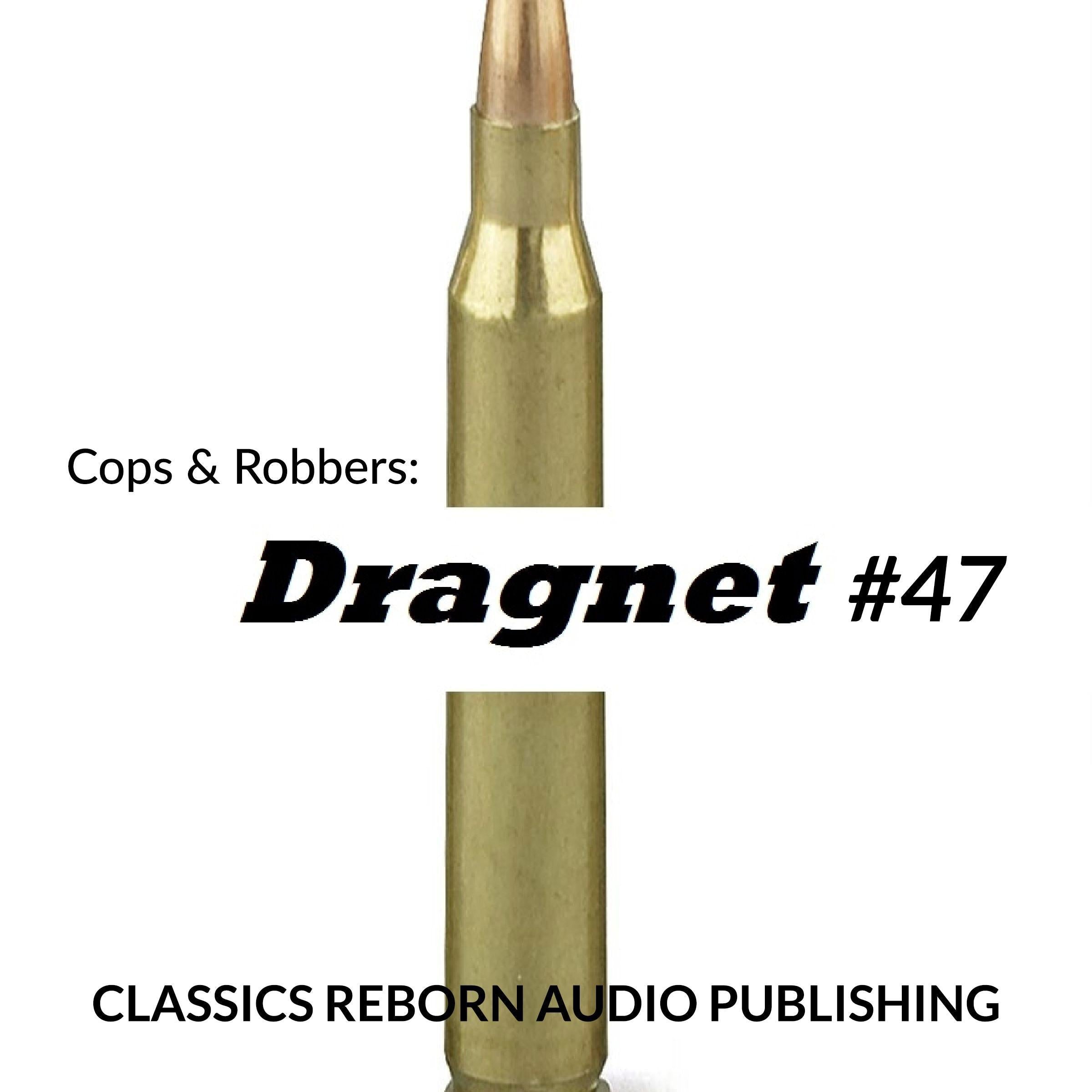 Cops & Robbers: Dragnet #47