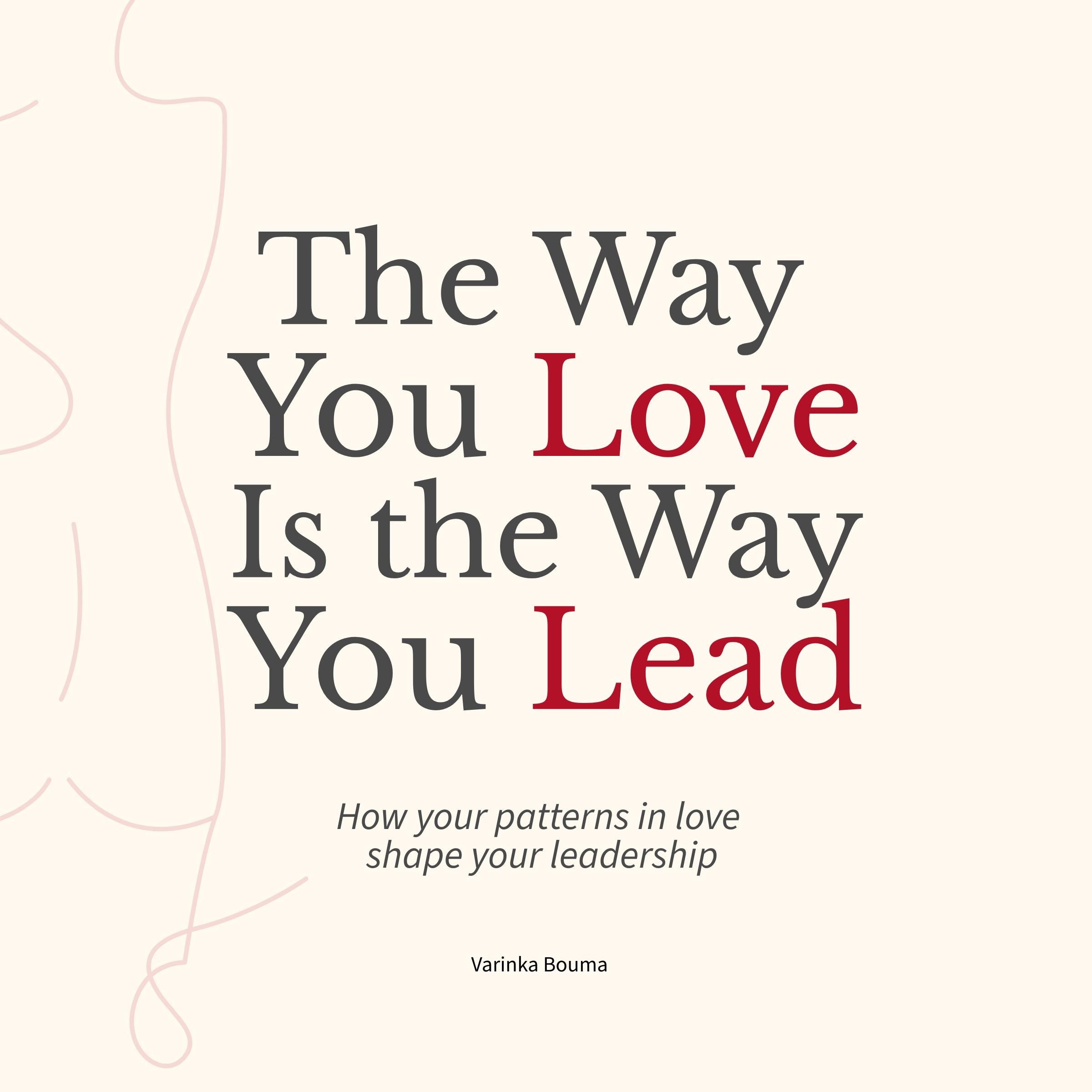 The Way You Love Is The Way You Lead