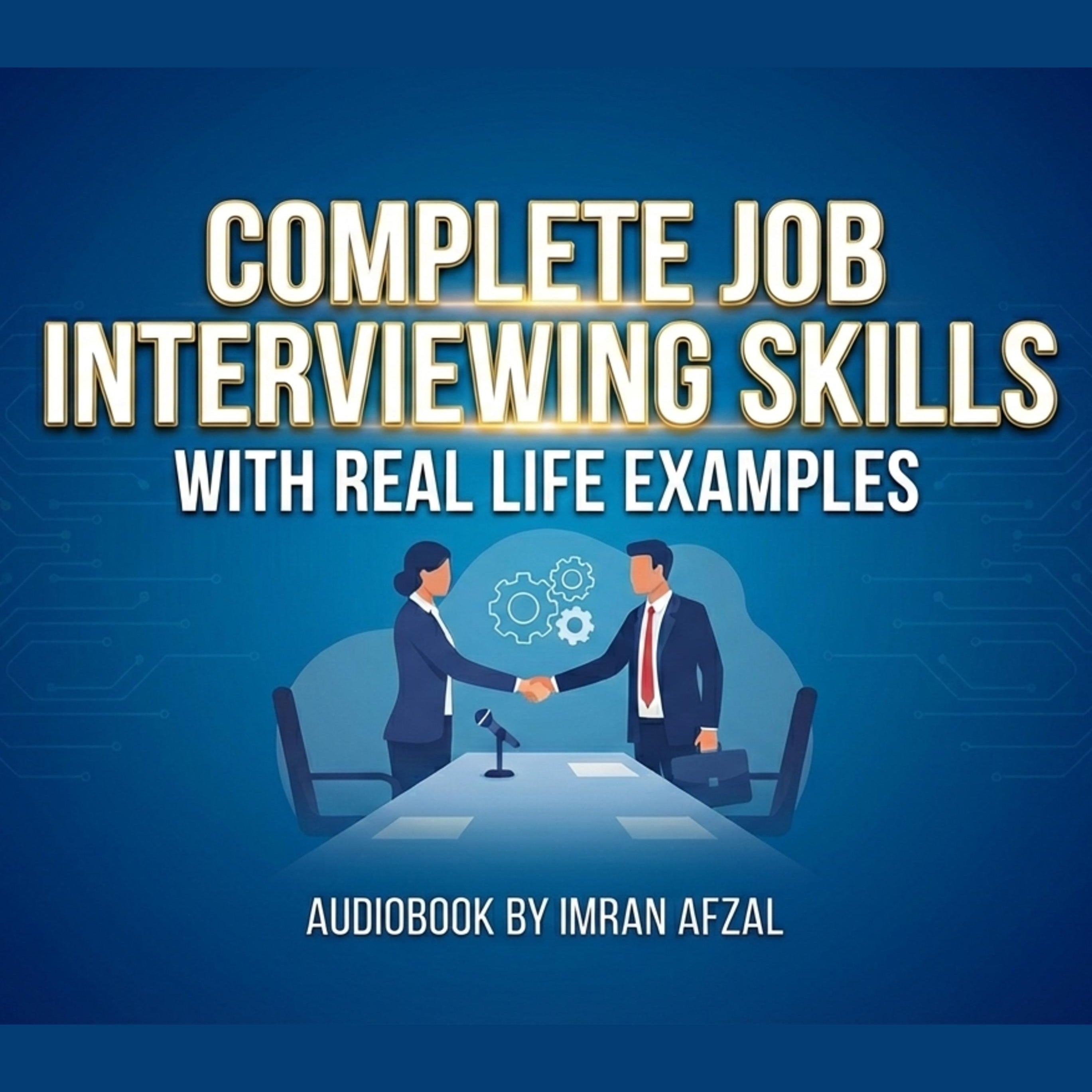 Complete Job Interviewing Skills with real life examples