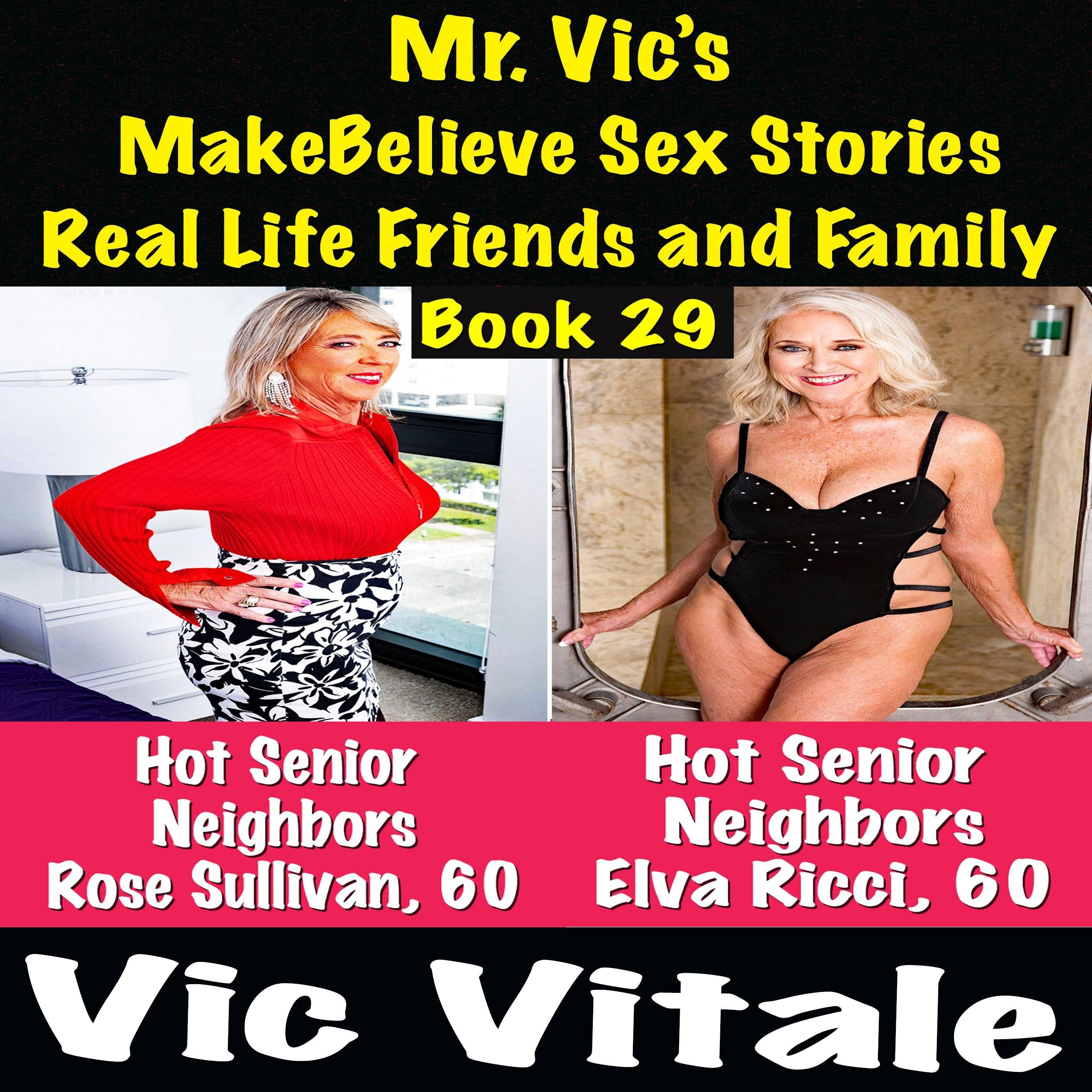 Mr. Vic's  MakeBelieve Sex Stories Real Life Friends and Family  Book 29