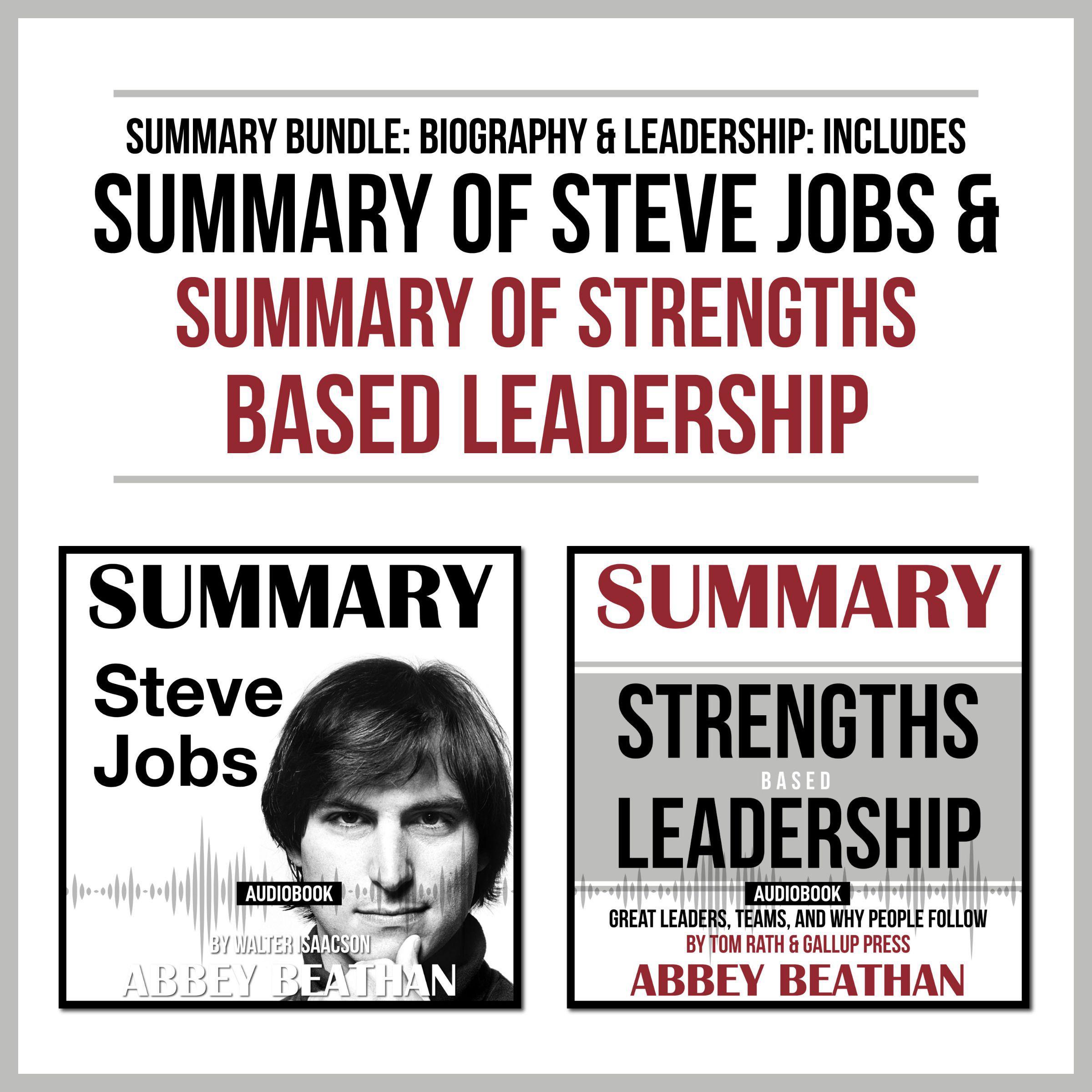 Summary Bundle: Biography &amp; Leadership: Includes Summary of Steve Jobs &amp; Summary of Strengths Based Leadership