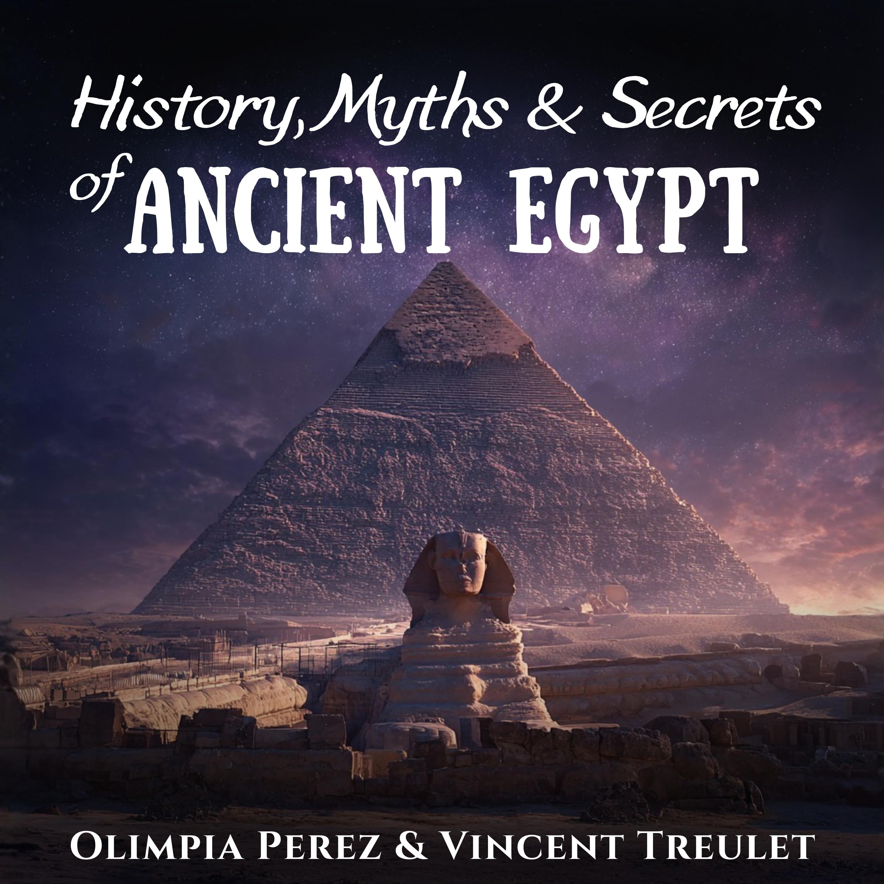 History, Myths & Secrets of Ancient Egypt