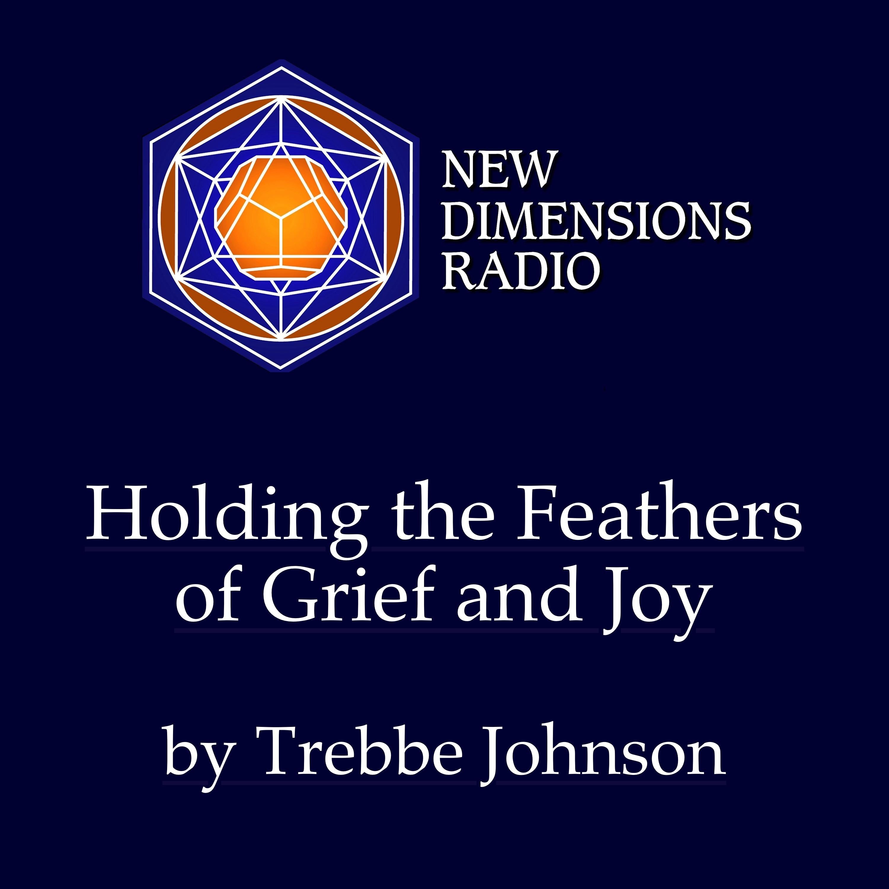Holding the Feathers of Grief and Joy
