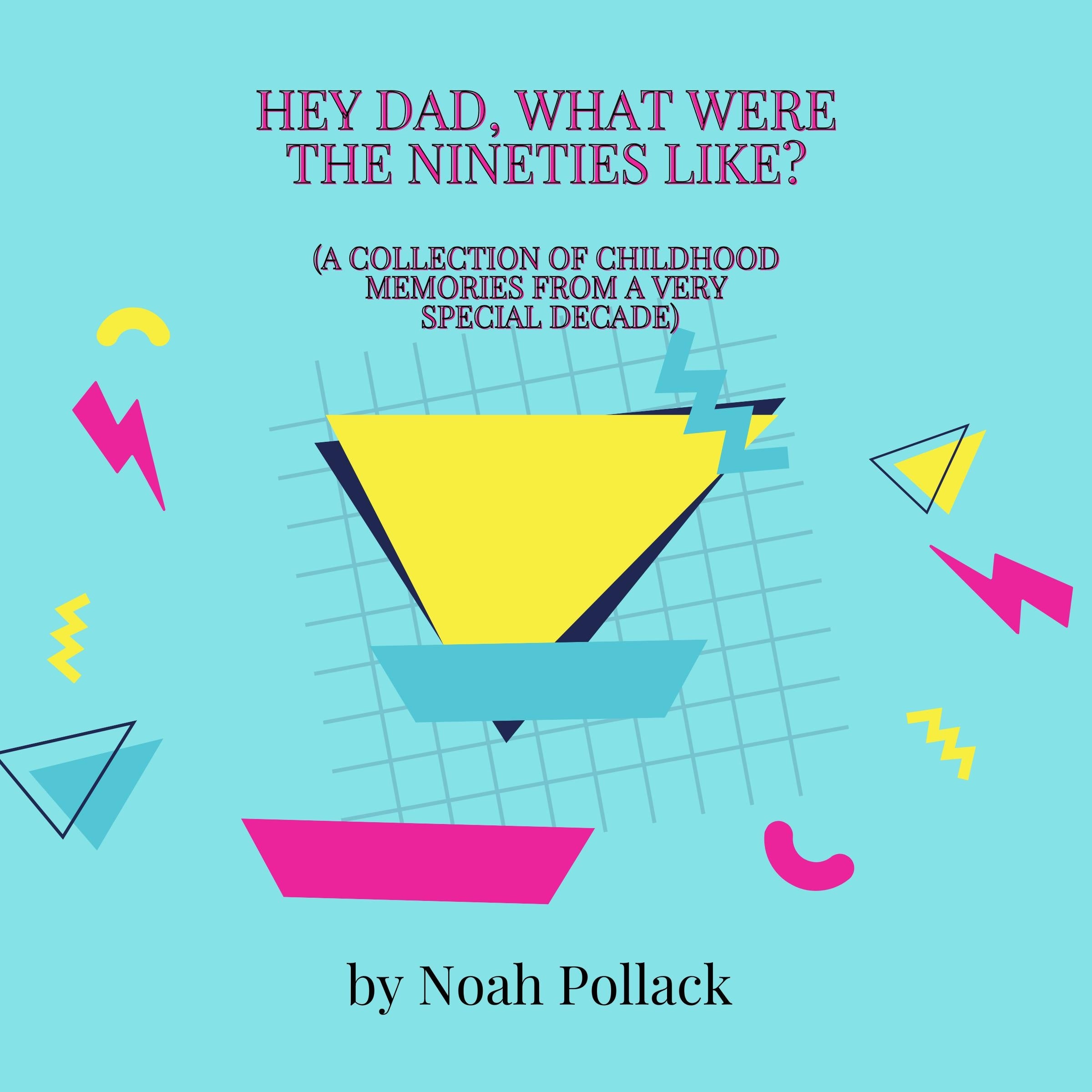 Hey Dad, What Was It Like Growing Up in the Nineties?