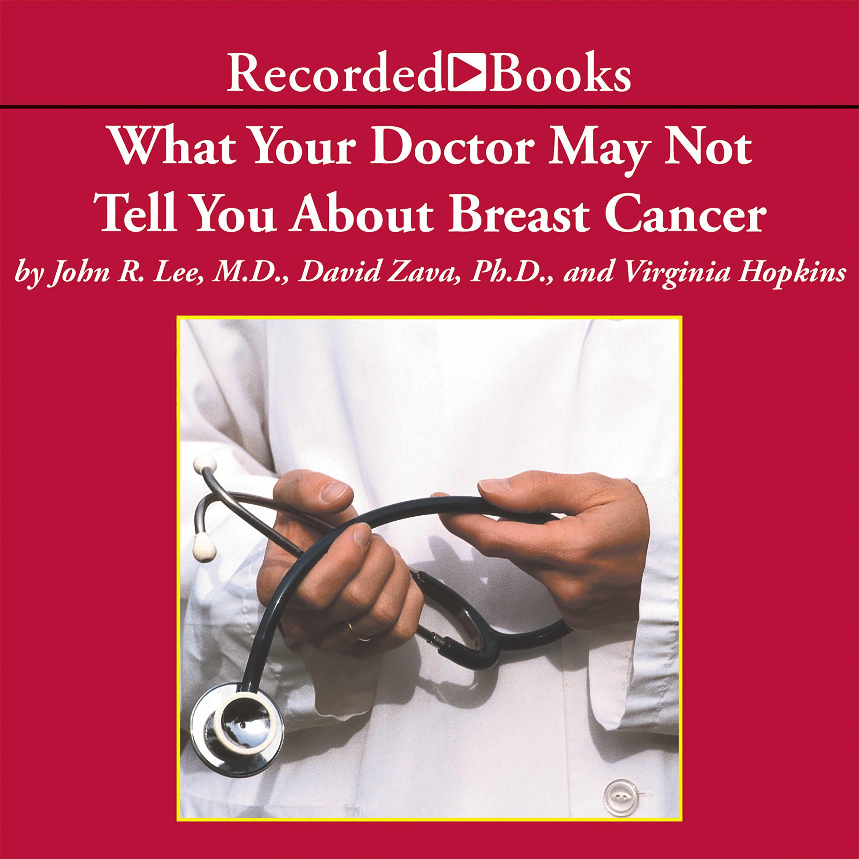 What Your Doctor May Not Tell You About: Breast Cancer