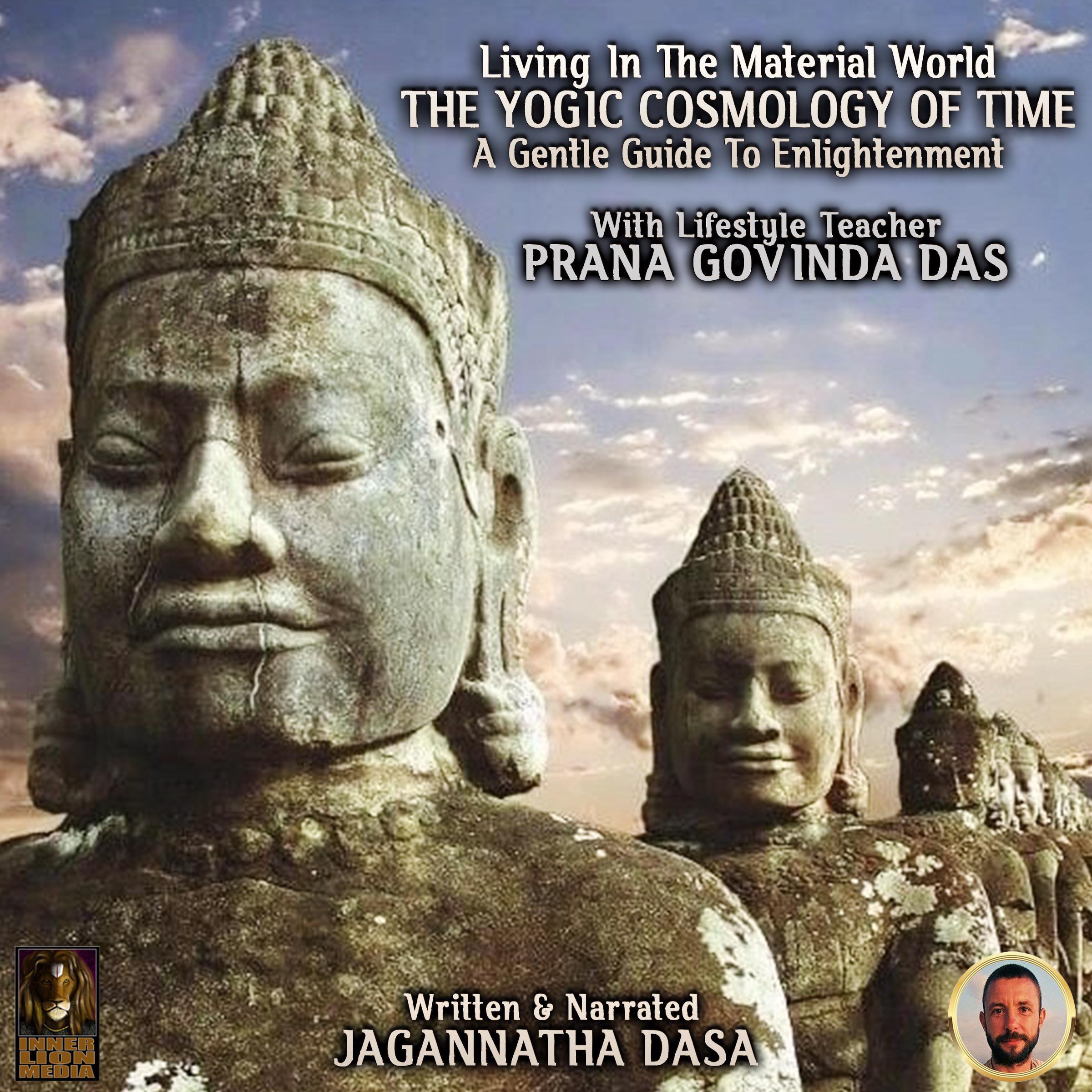 Living In The Material World The Yogic Cosmology Of Time