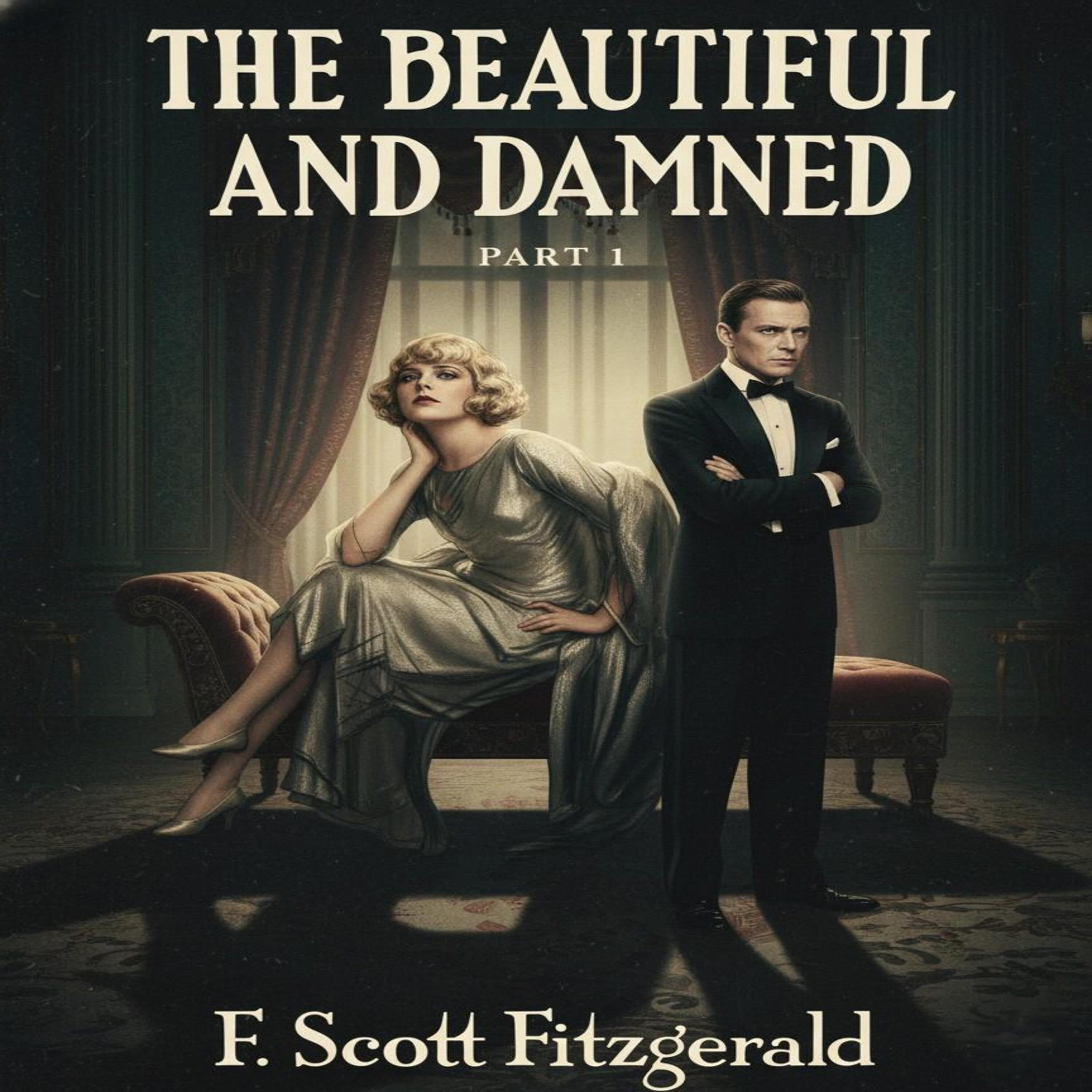 The Beautiful and Damned (Part I)