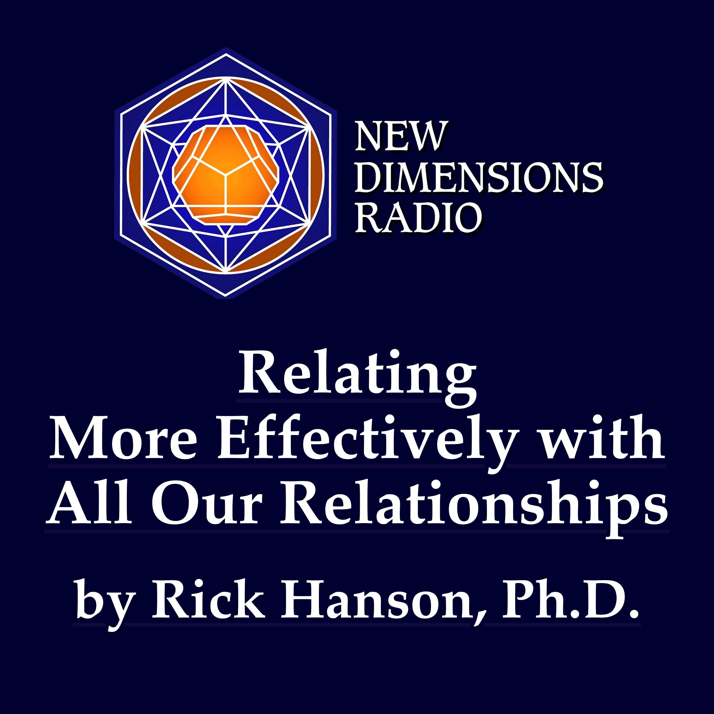 Relating More Effectively With All Our Relationships