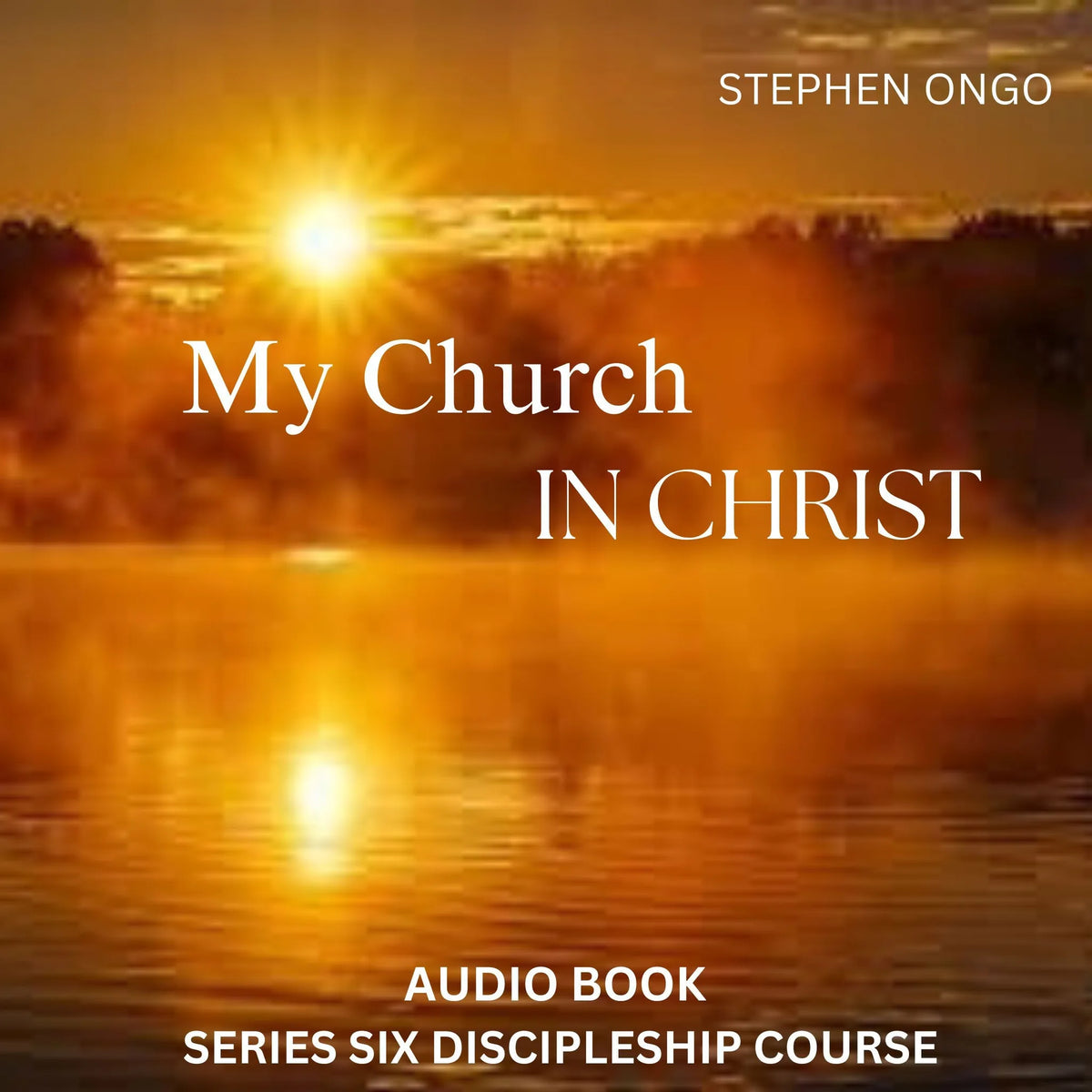 My Church in Christ Audio Book 6