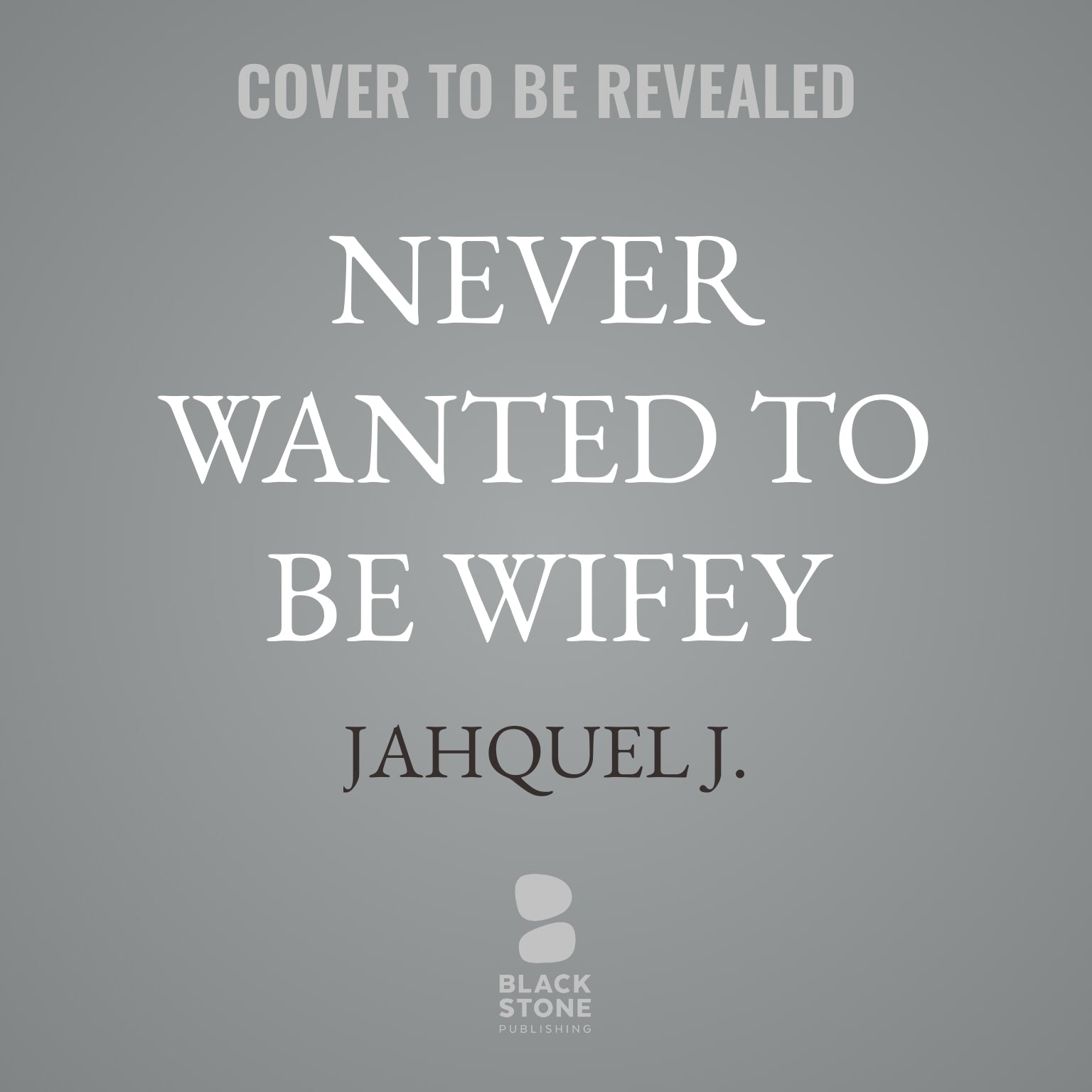 Never Wanted To Be Wifey