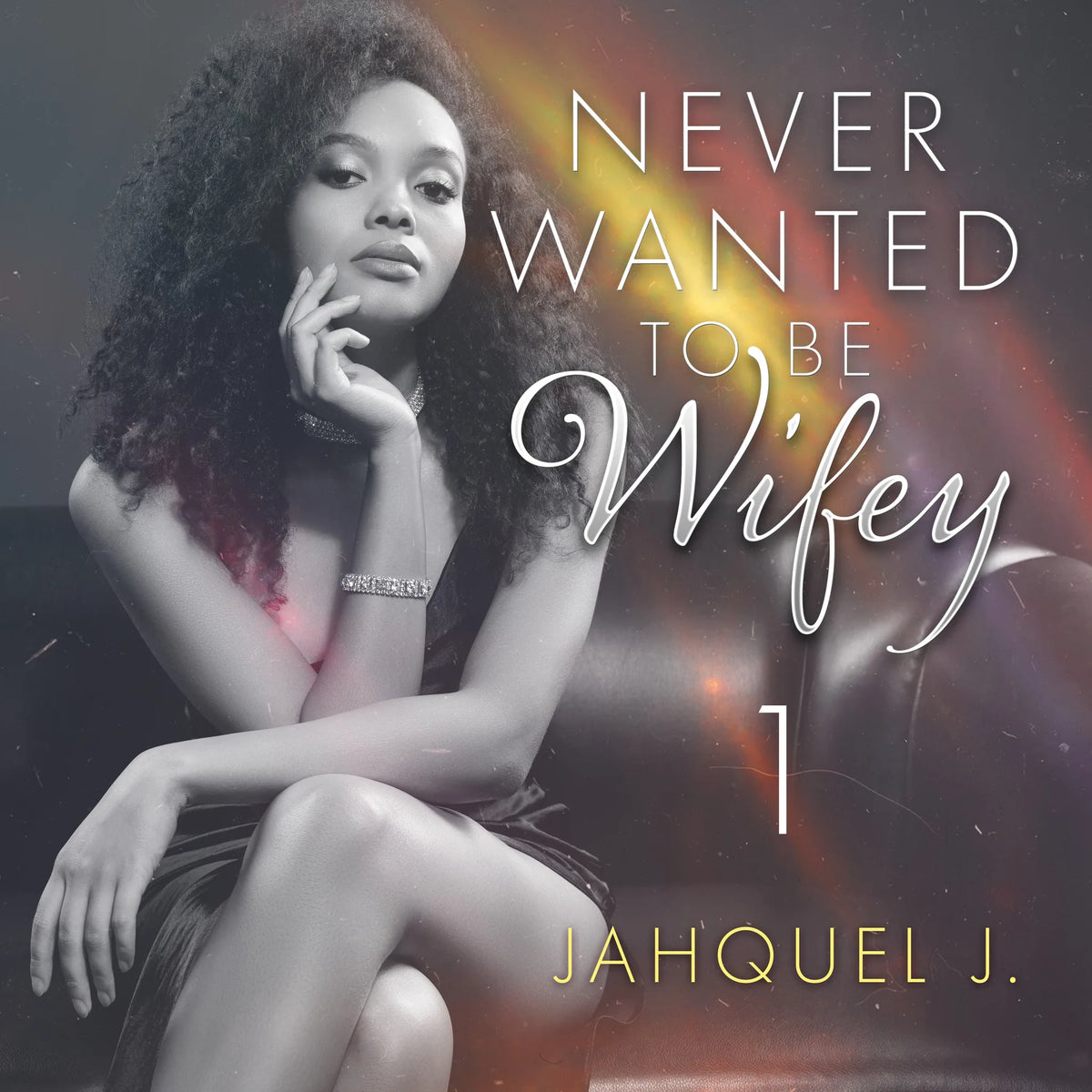 Never Wanted To Be Wifey