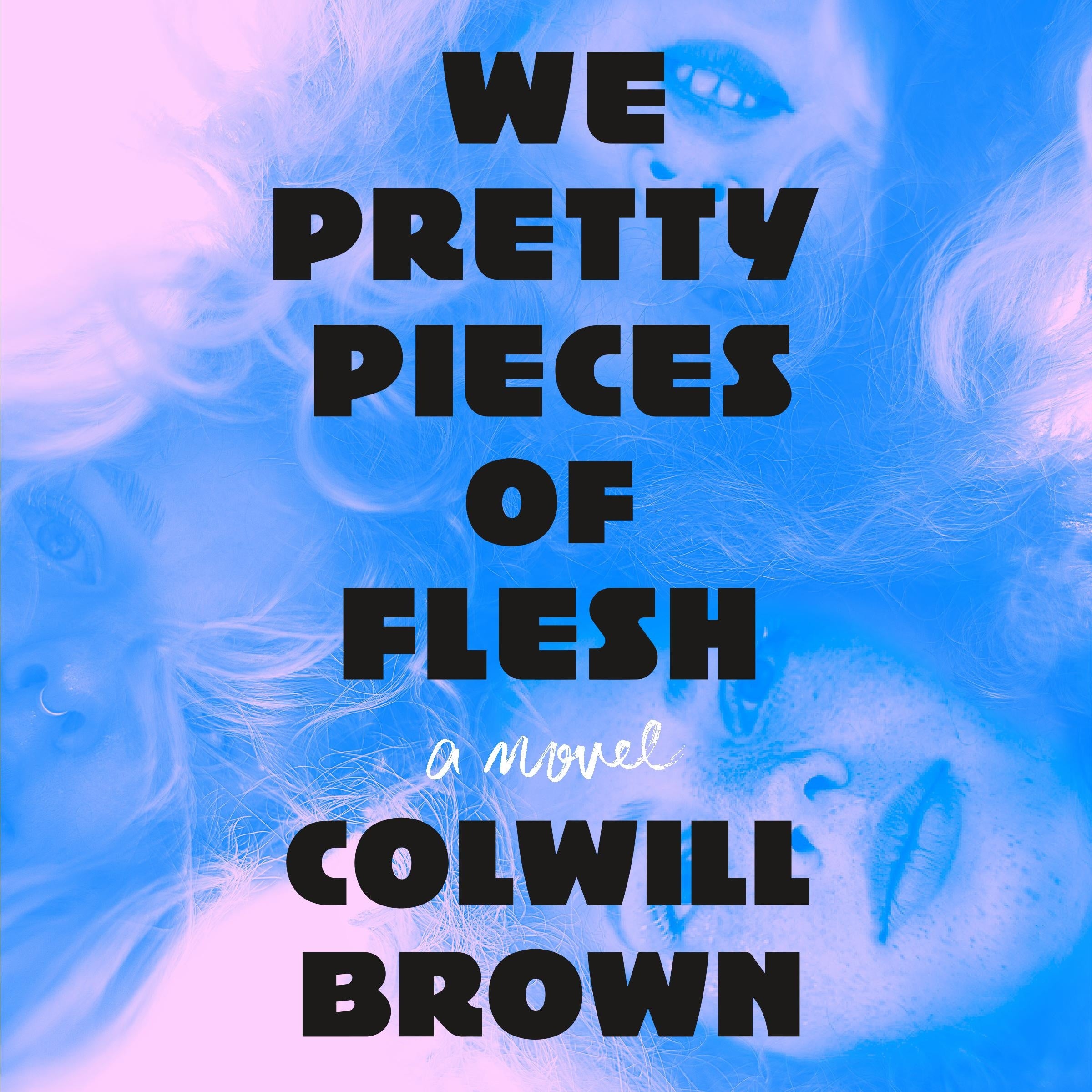 We Pretty Pieces of Flesh