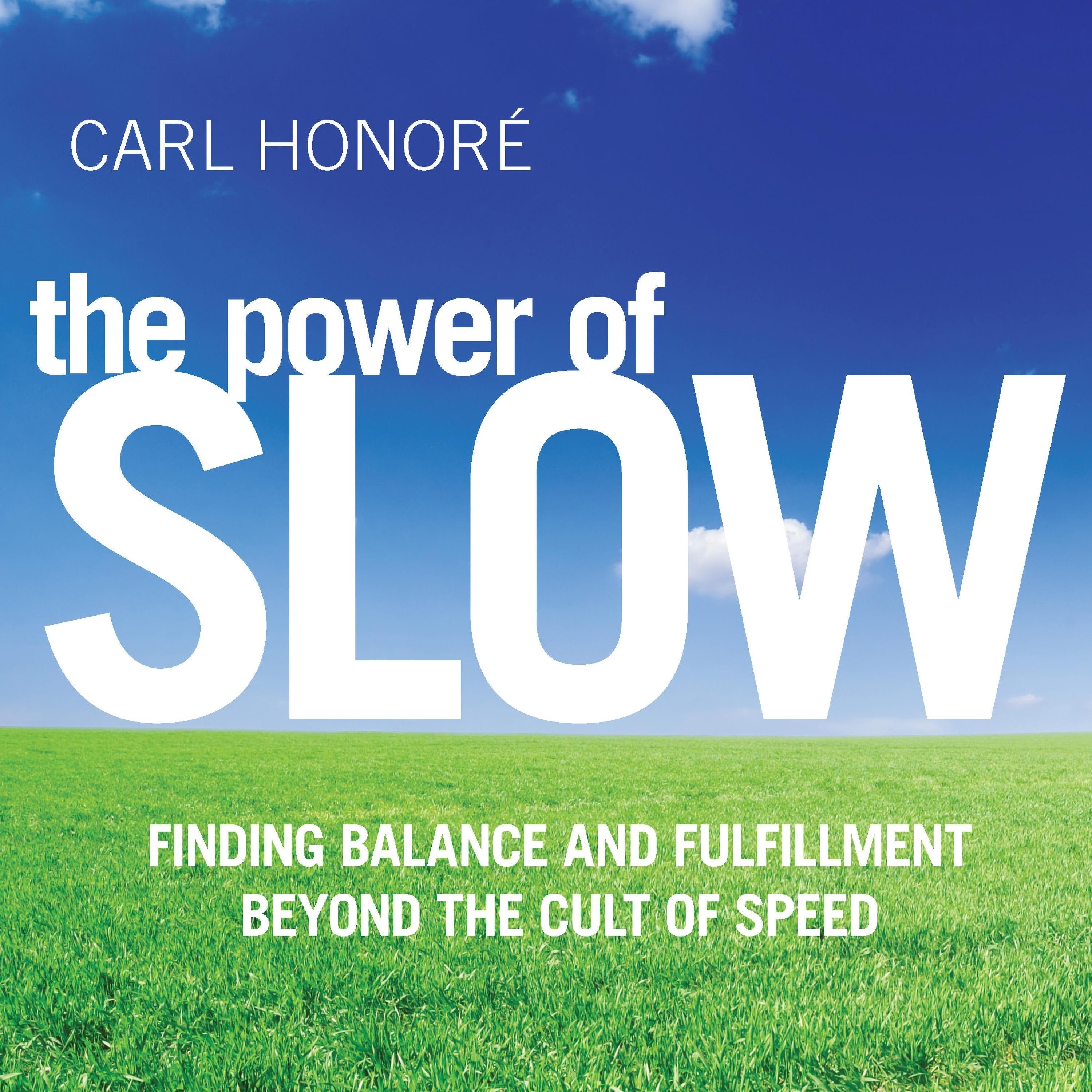 The Power of Slow