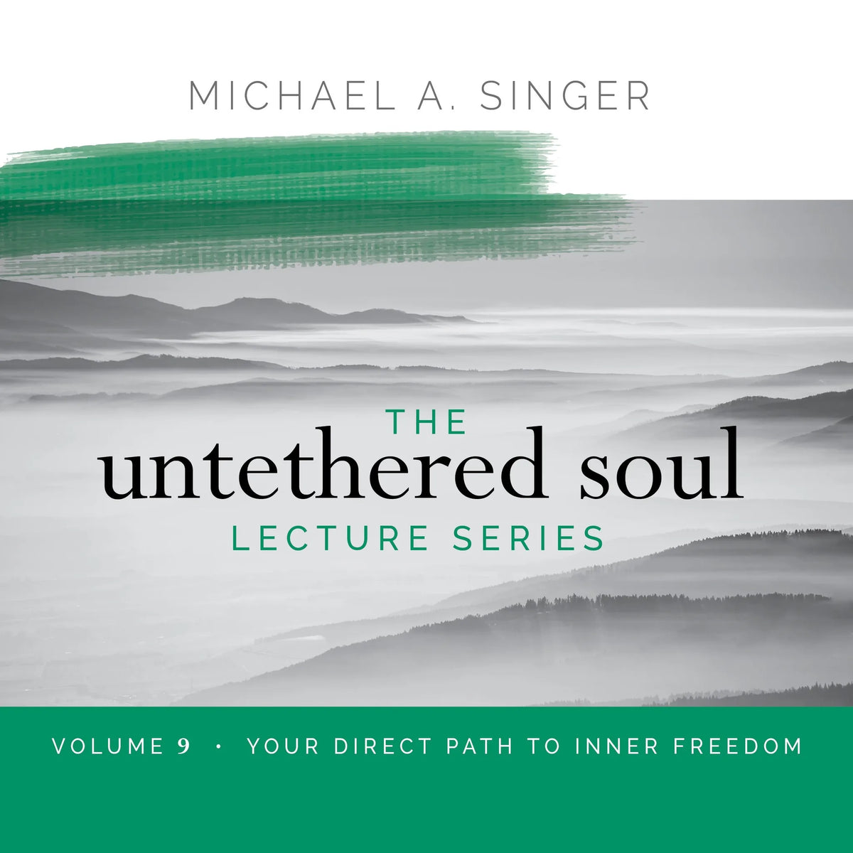 The Untethered Soul Lecture Series: Volume 9