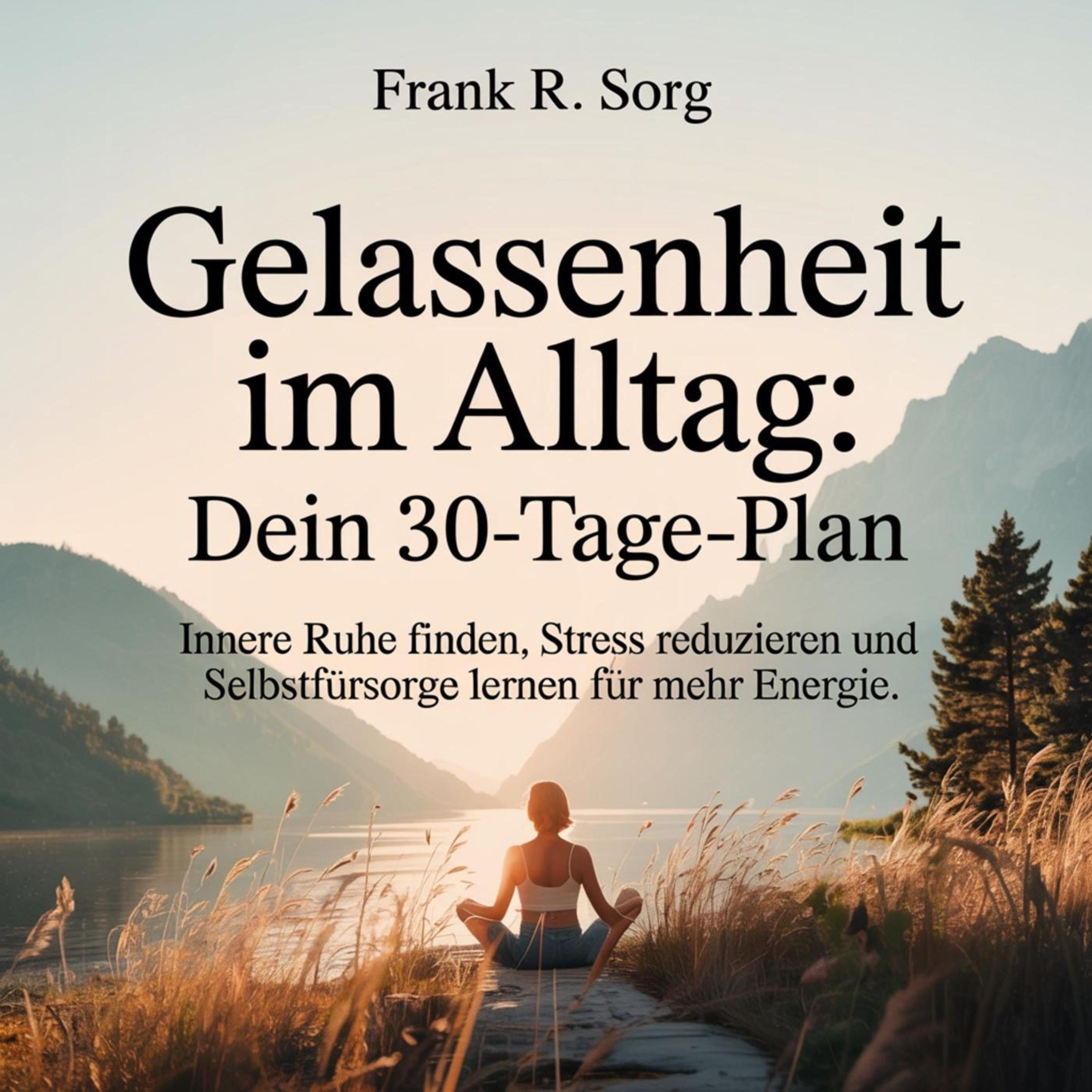 Gelassenheit im Alltag - Dein 30-Tage-Plan
