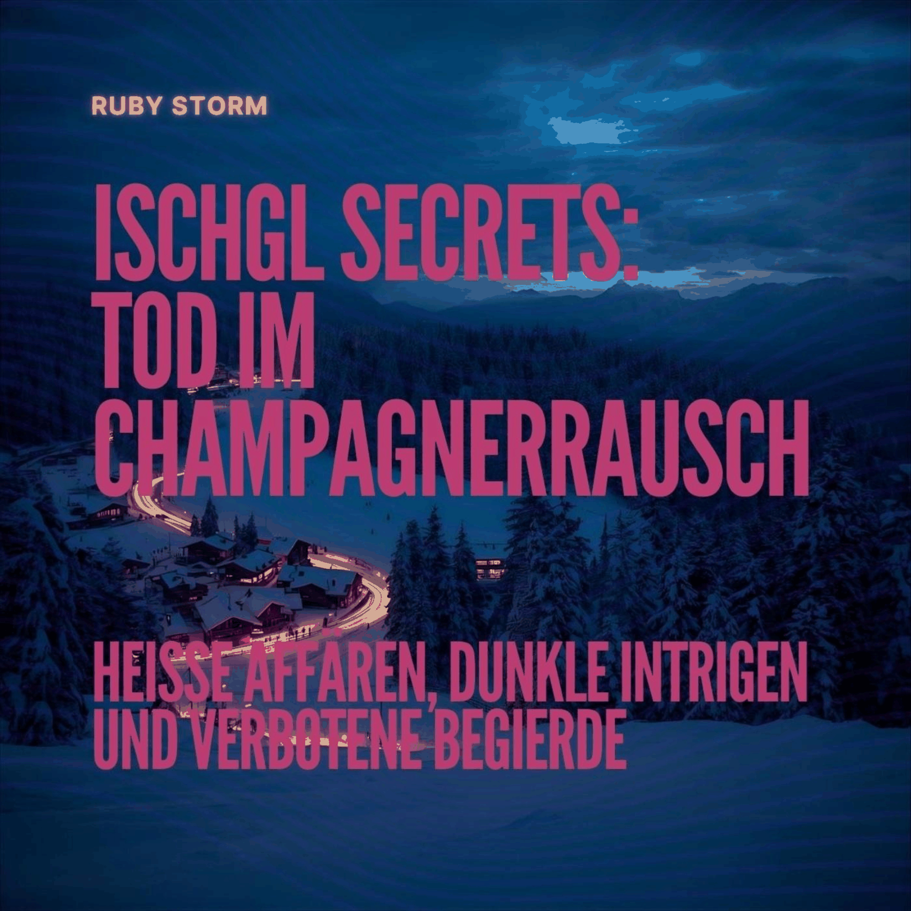 Ischgl Secrets: Tod im Champagnerrausch