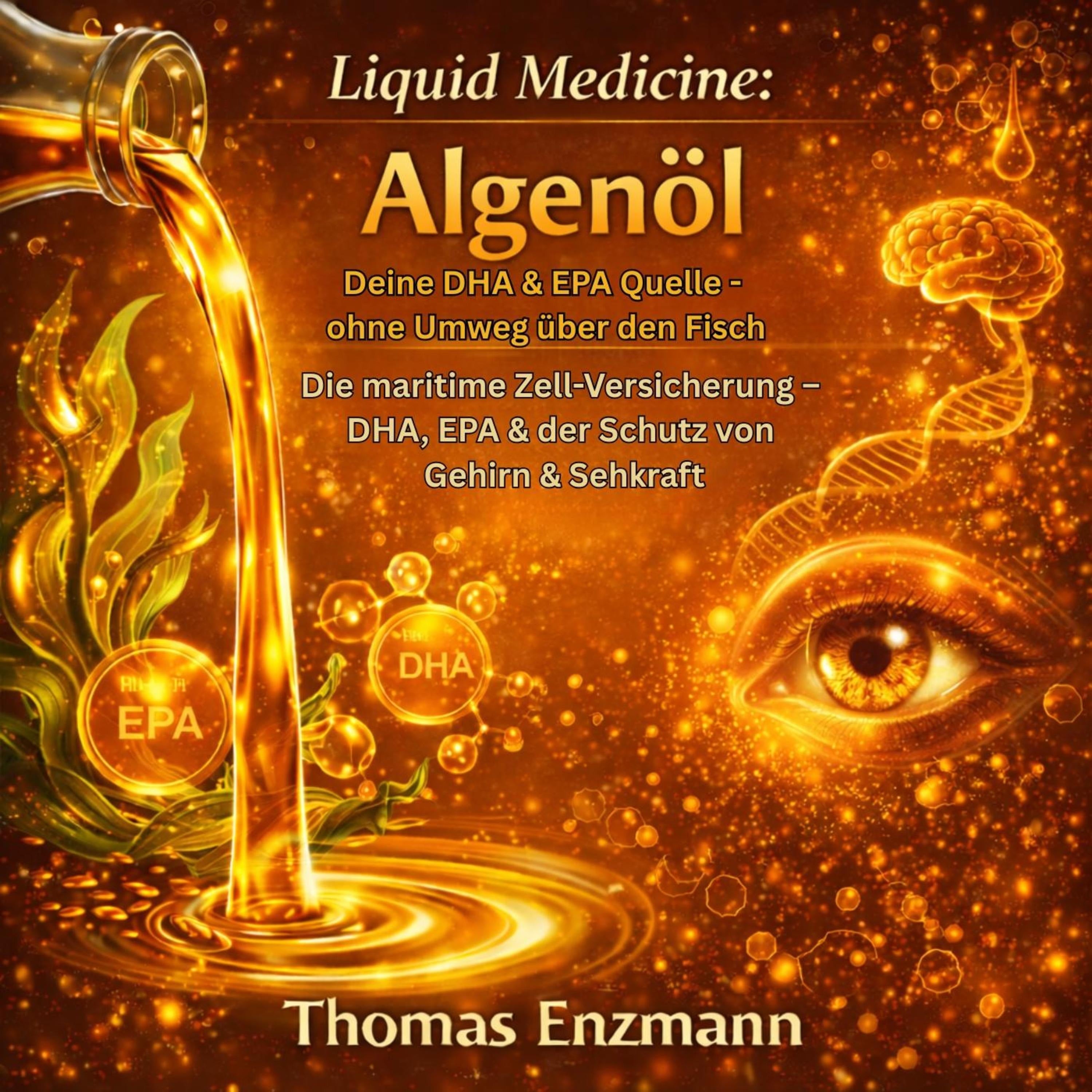 Liquid Medicine: Algenöl - Deine DHA & EPA Quelle -  ohne Umweg über den Fisch