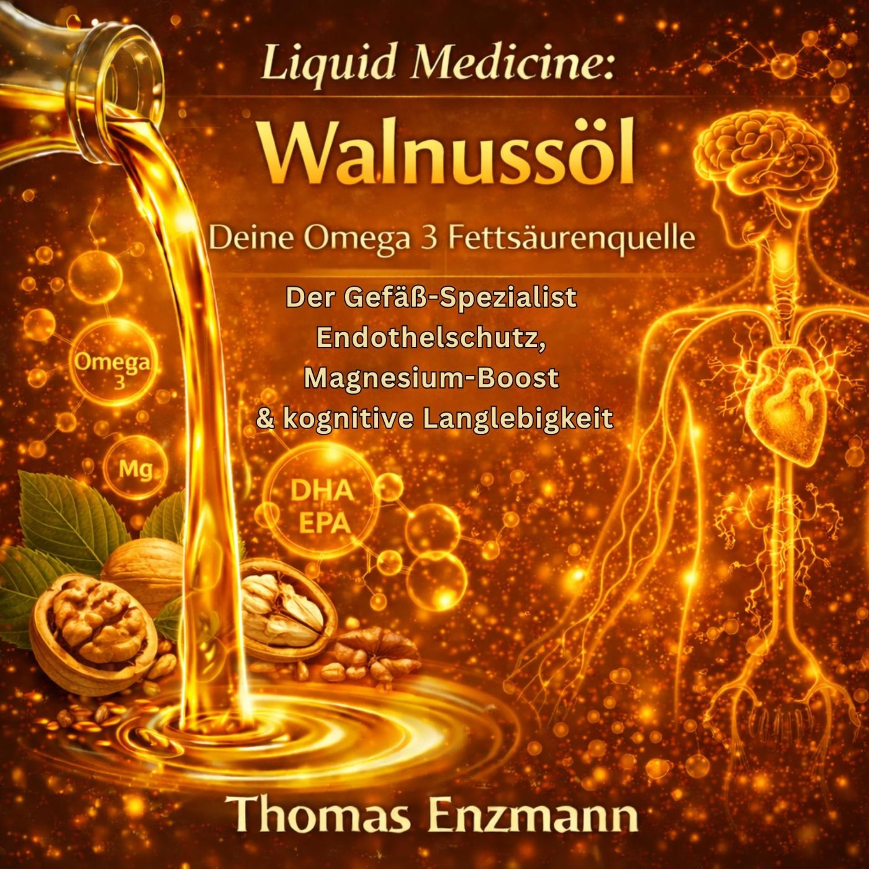 Liquid Medicine: Walnussöl - Deine Omega 3 Fettsäurenquelle