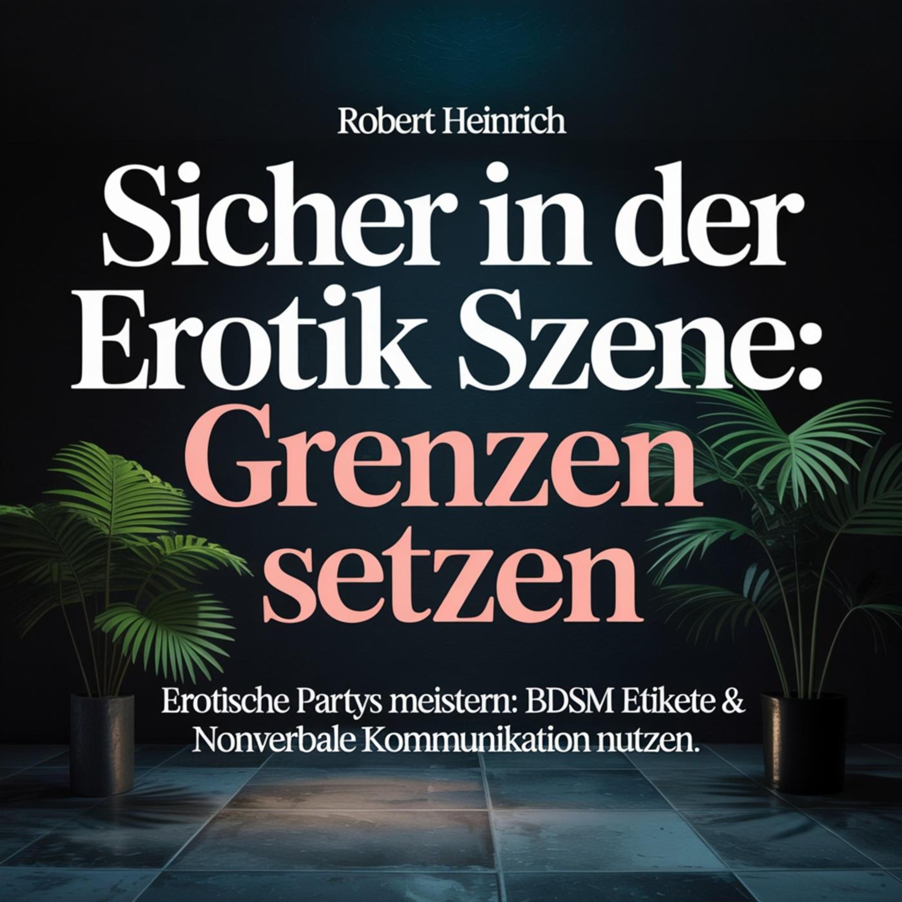 Sicher in der Erotik Szene - Grenzen setzen