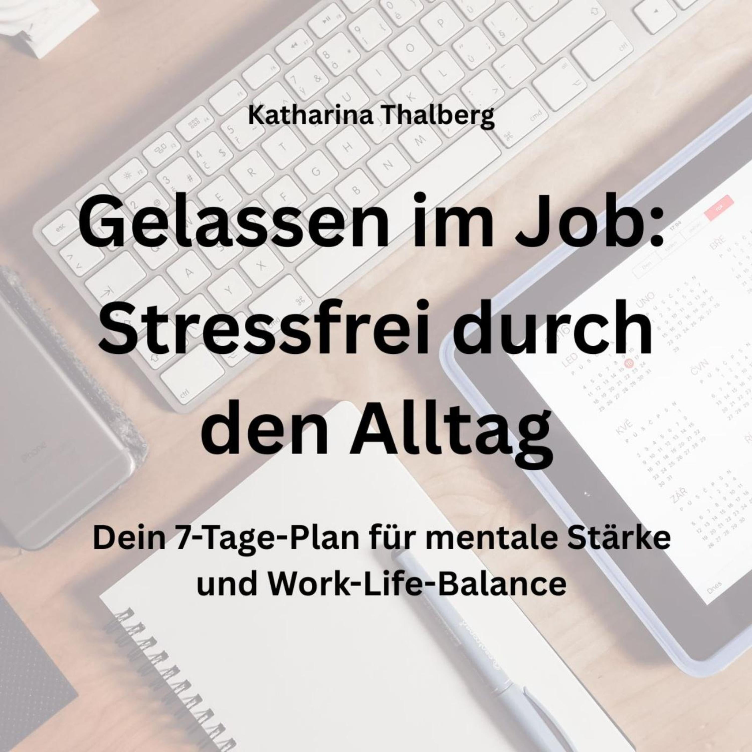 Gelassen im Job - Stressfrei durch den Alltag