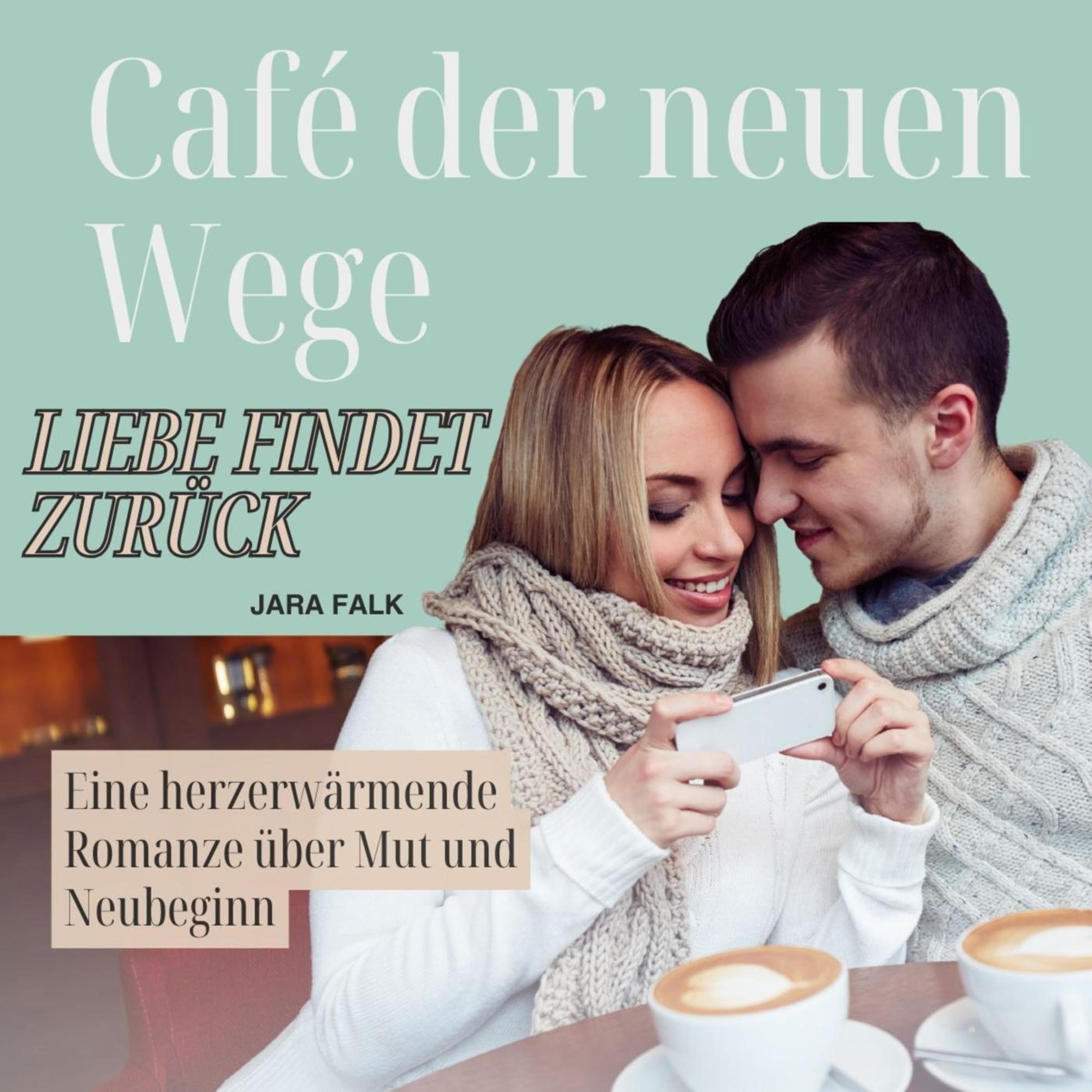 Café der neuen Wege - Liebe findet zurück