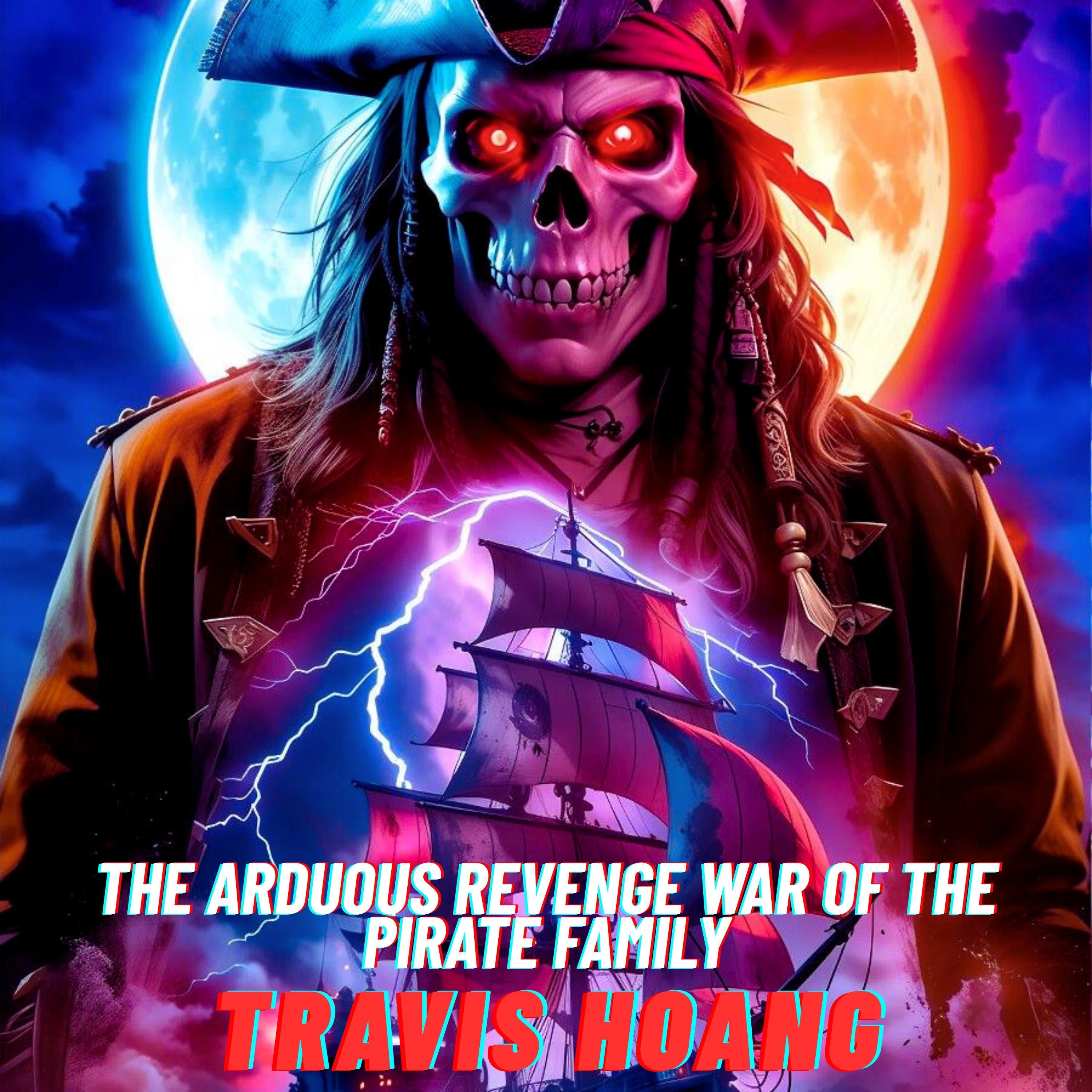 The Arduous Revenge War Of The Pirate Family