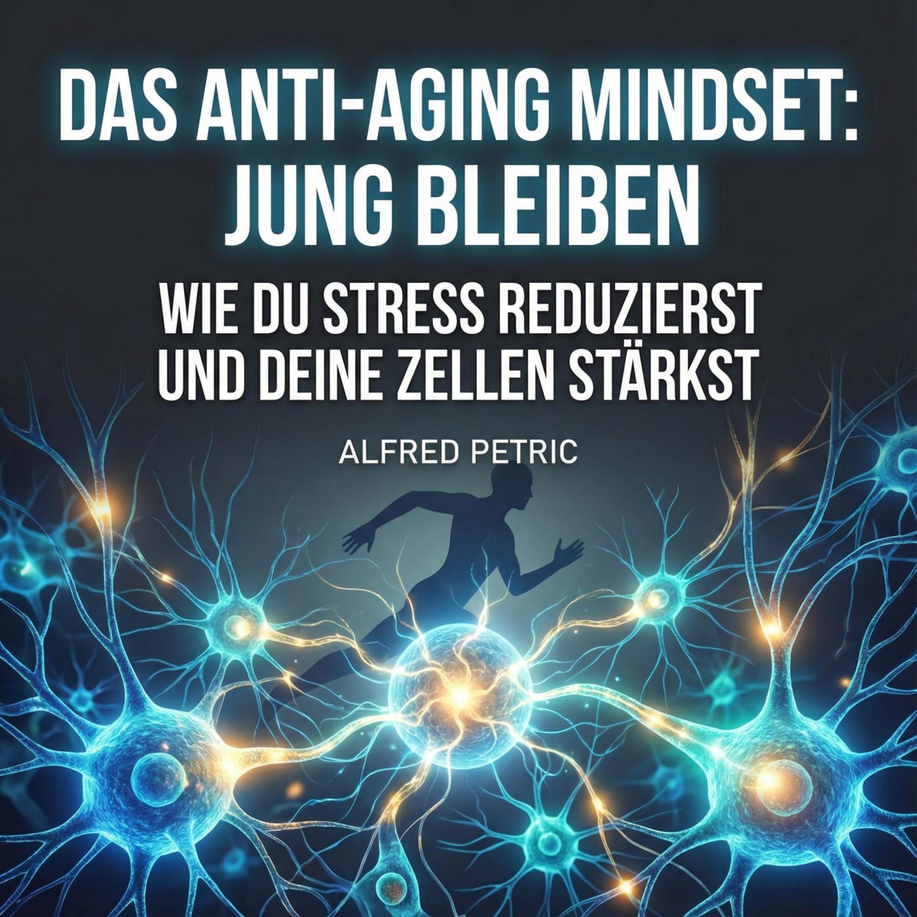 Das Anti-Aging Mindset: Jung bleiben