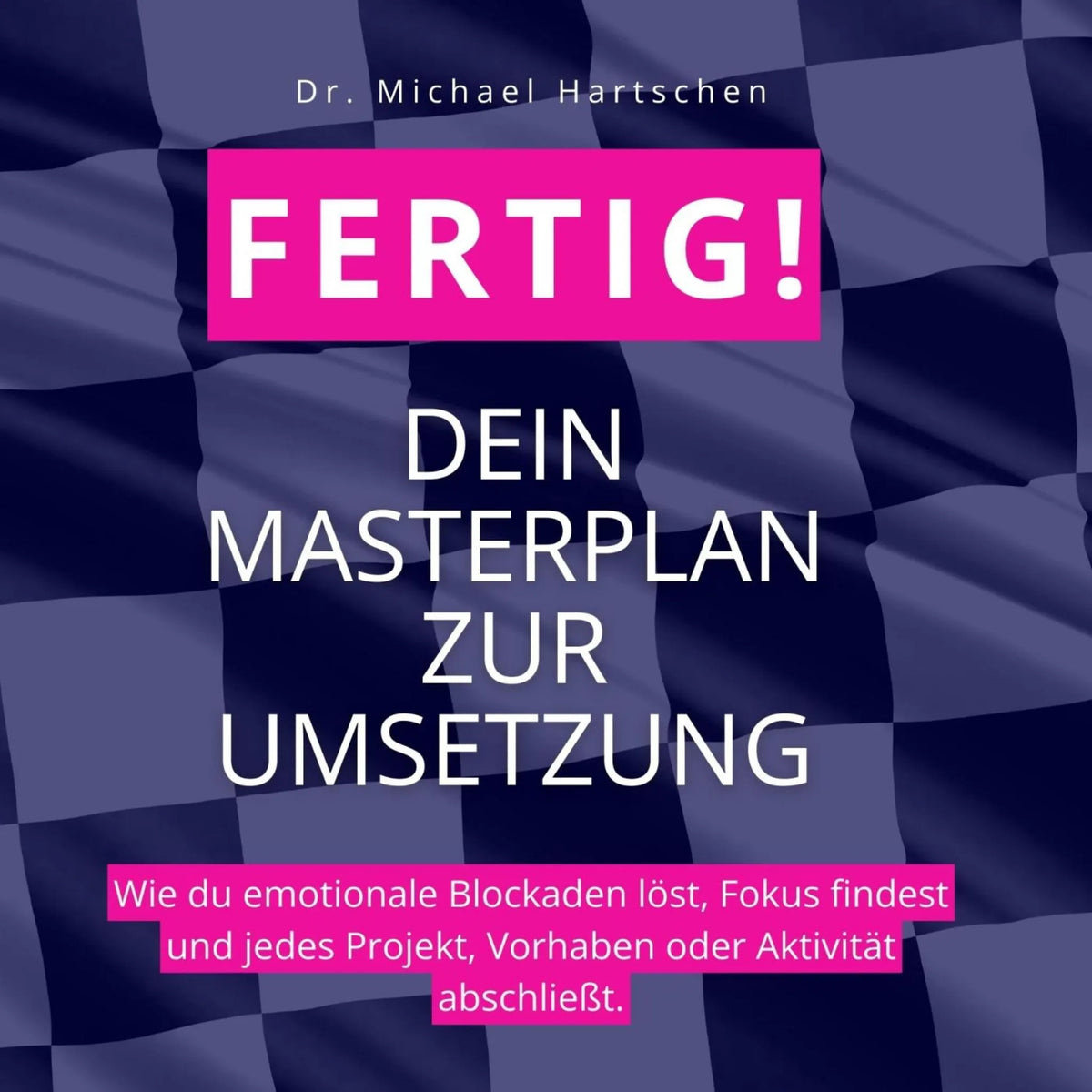 FERTIG: Dein Masterplan zur Umsetzung