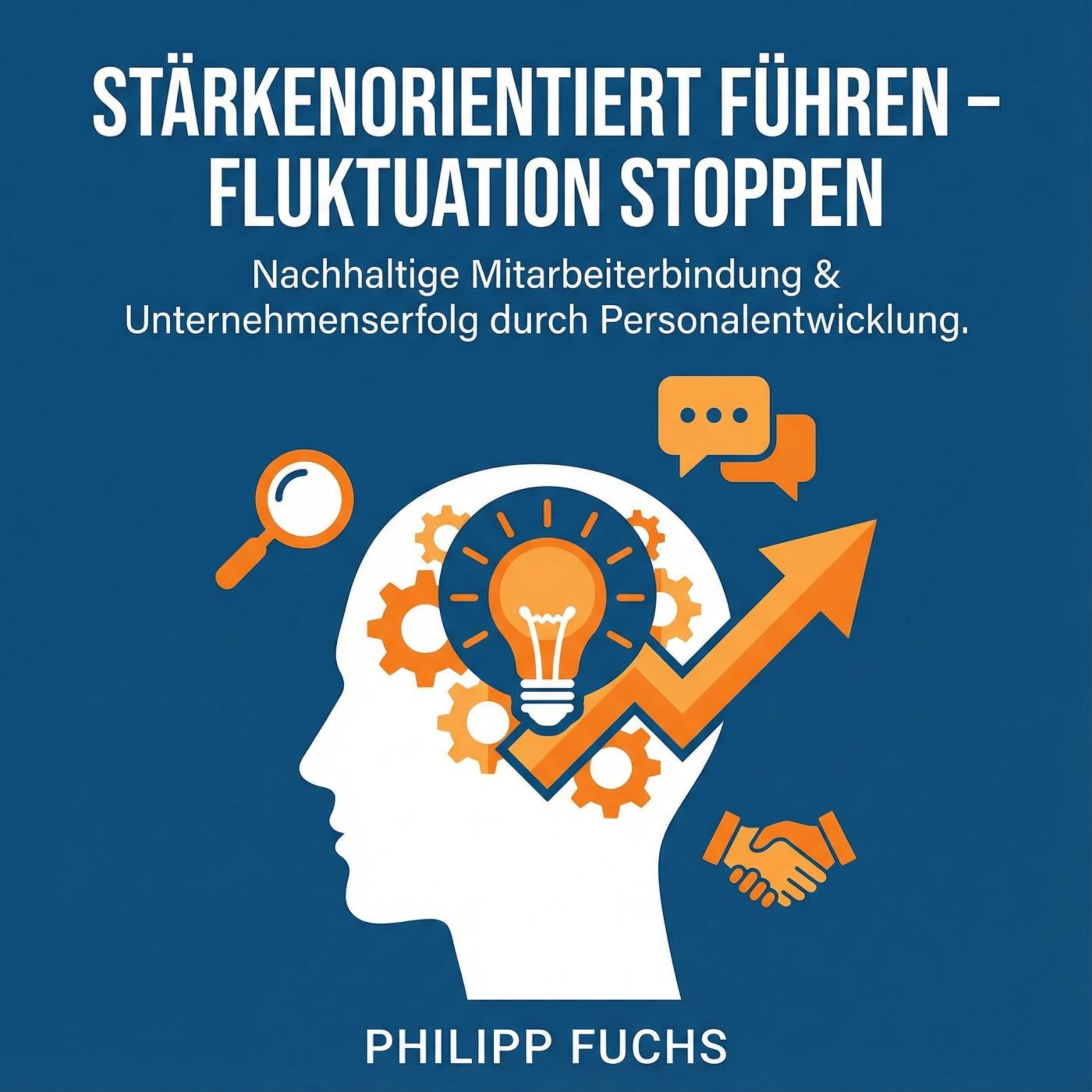 Stärkenorientiert führen - Fluktuation stoppen