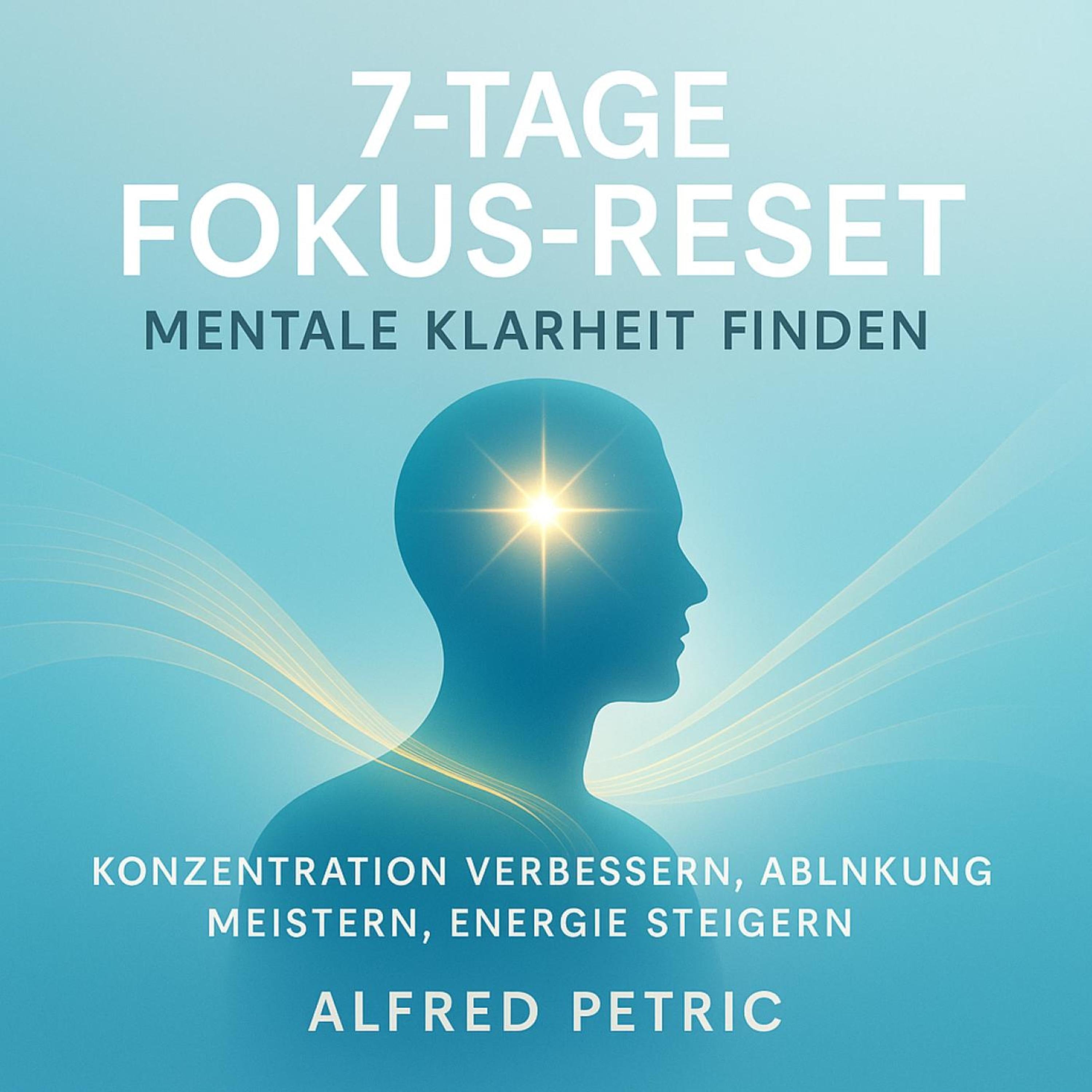 7-Tage Fokus-Reset - Mentale Klarheit finden