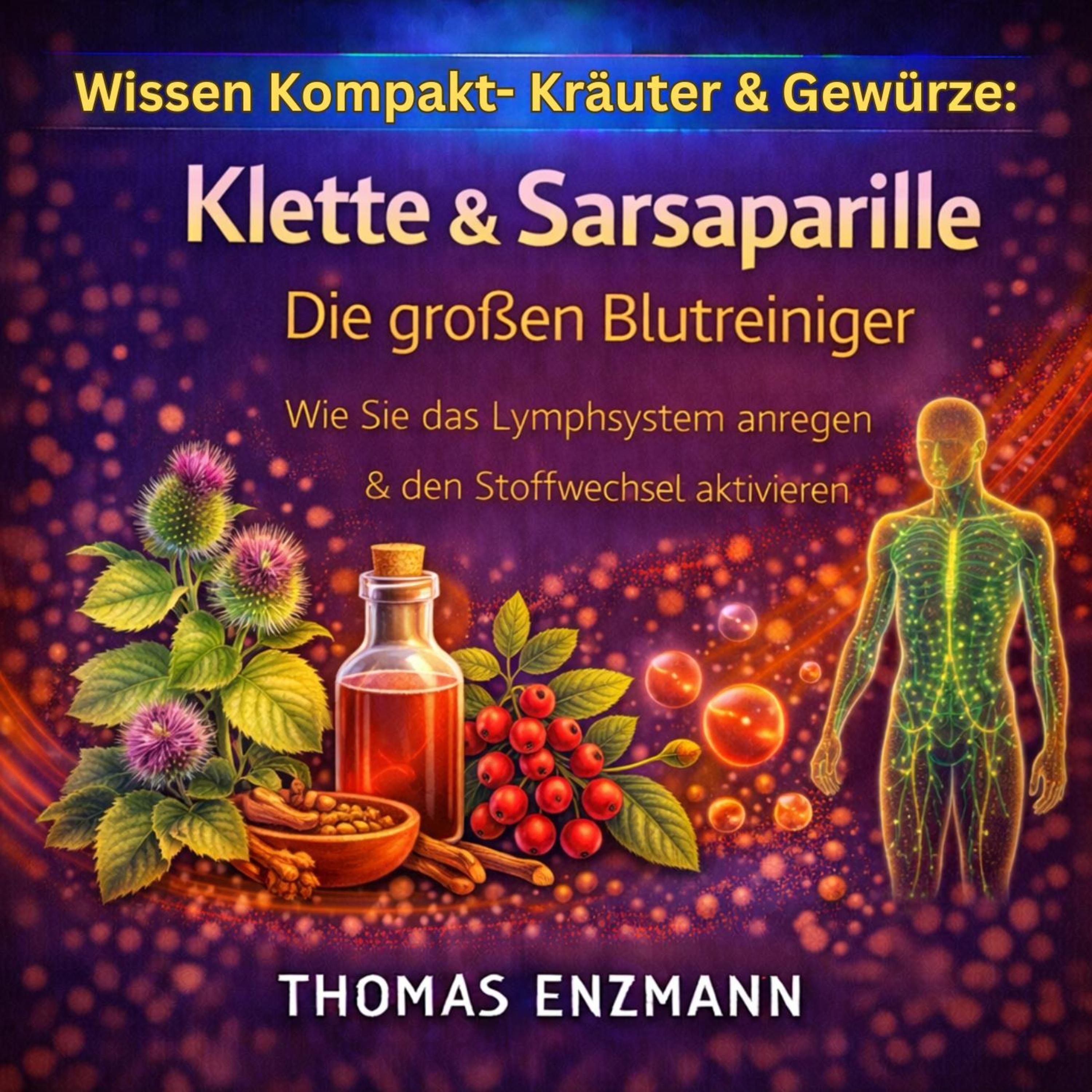 Wissen Kompakt- Kräuter & Gewürze: Klette & Sarsaparille - Die großen Blutreiniger