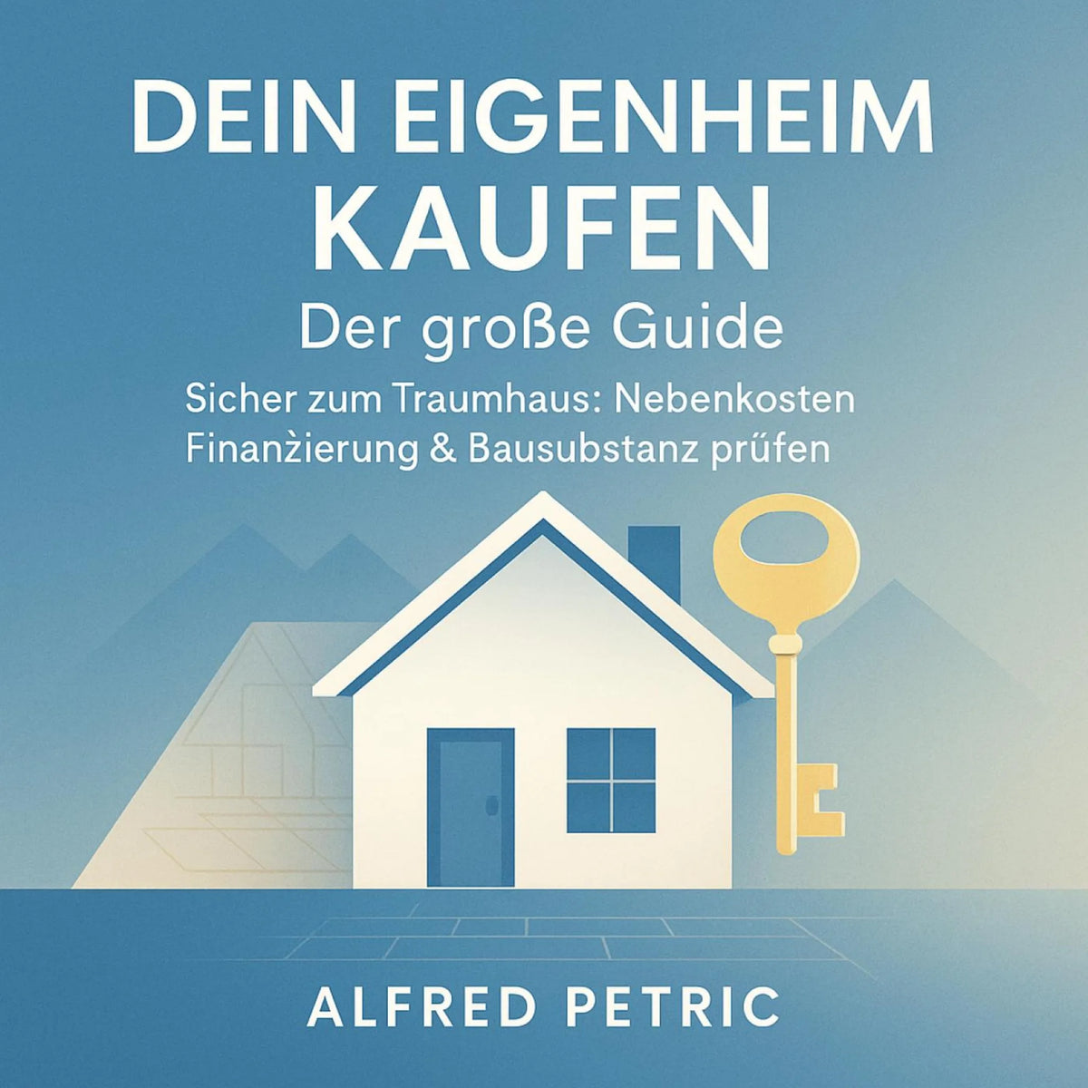 Dein Eigenheim kaufen - Der große Guide