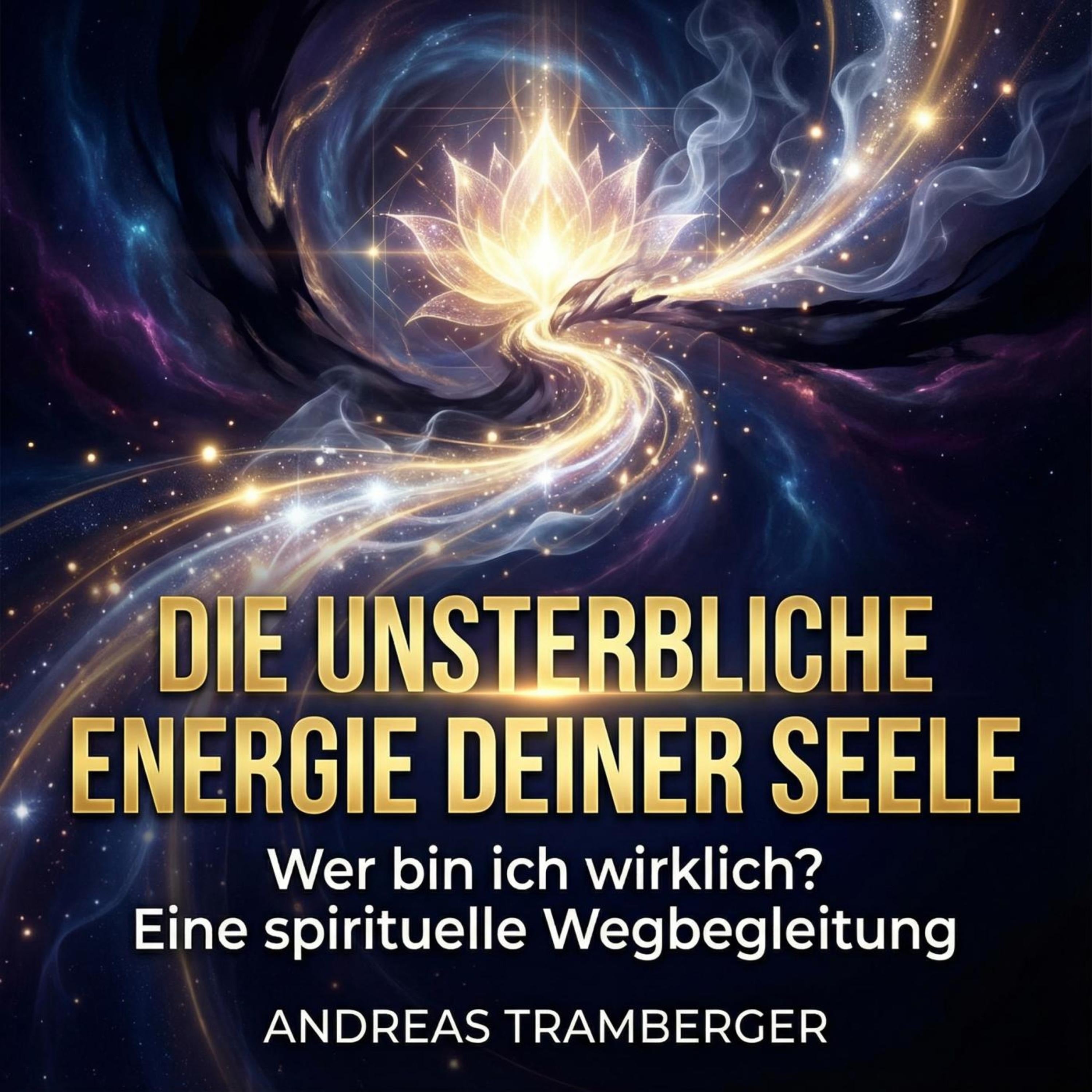Die unsterbliche Energie deiner Seele