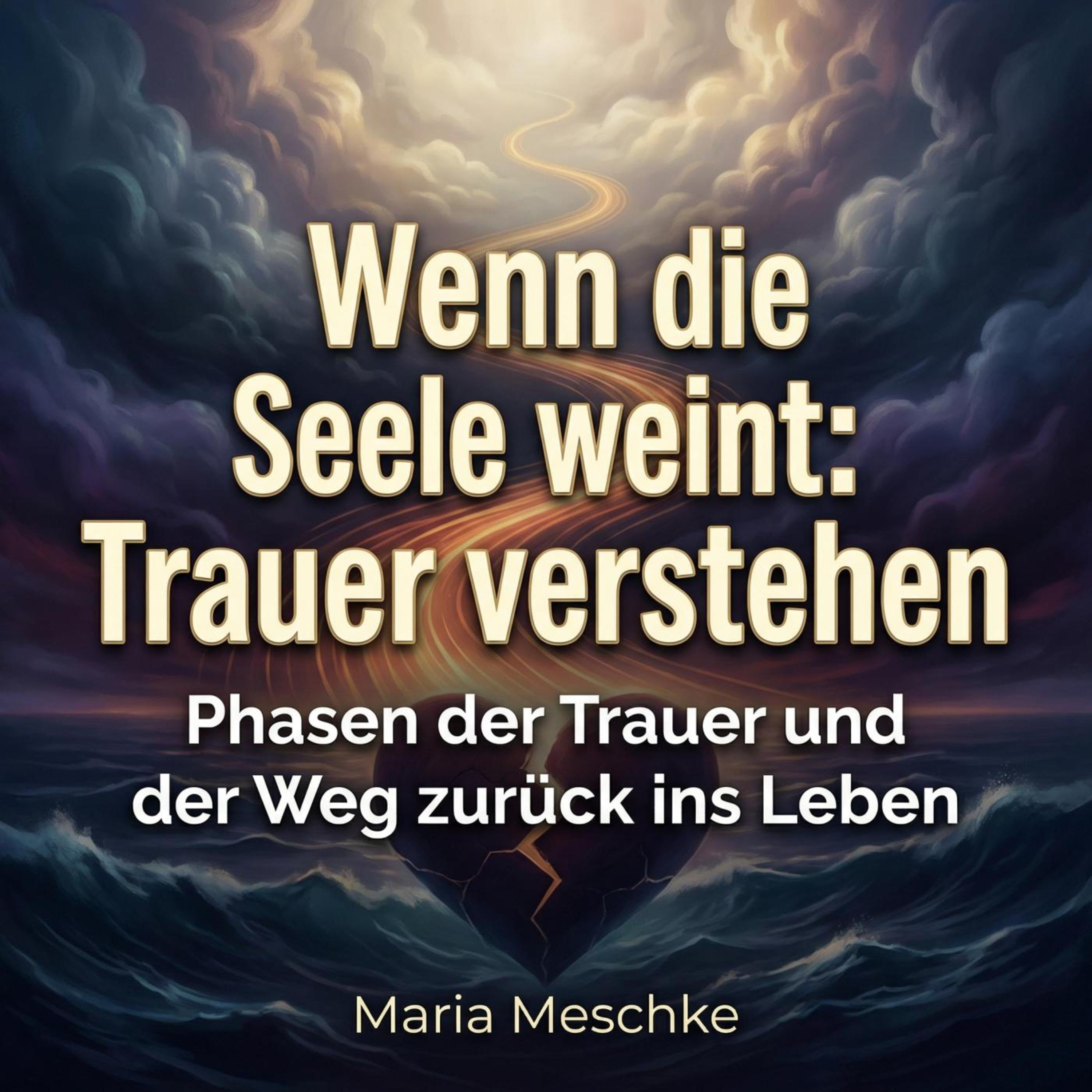 Wenn die Seele weint: Trauer verstehen