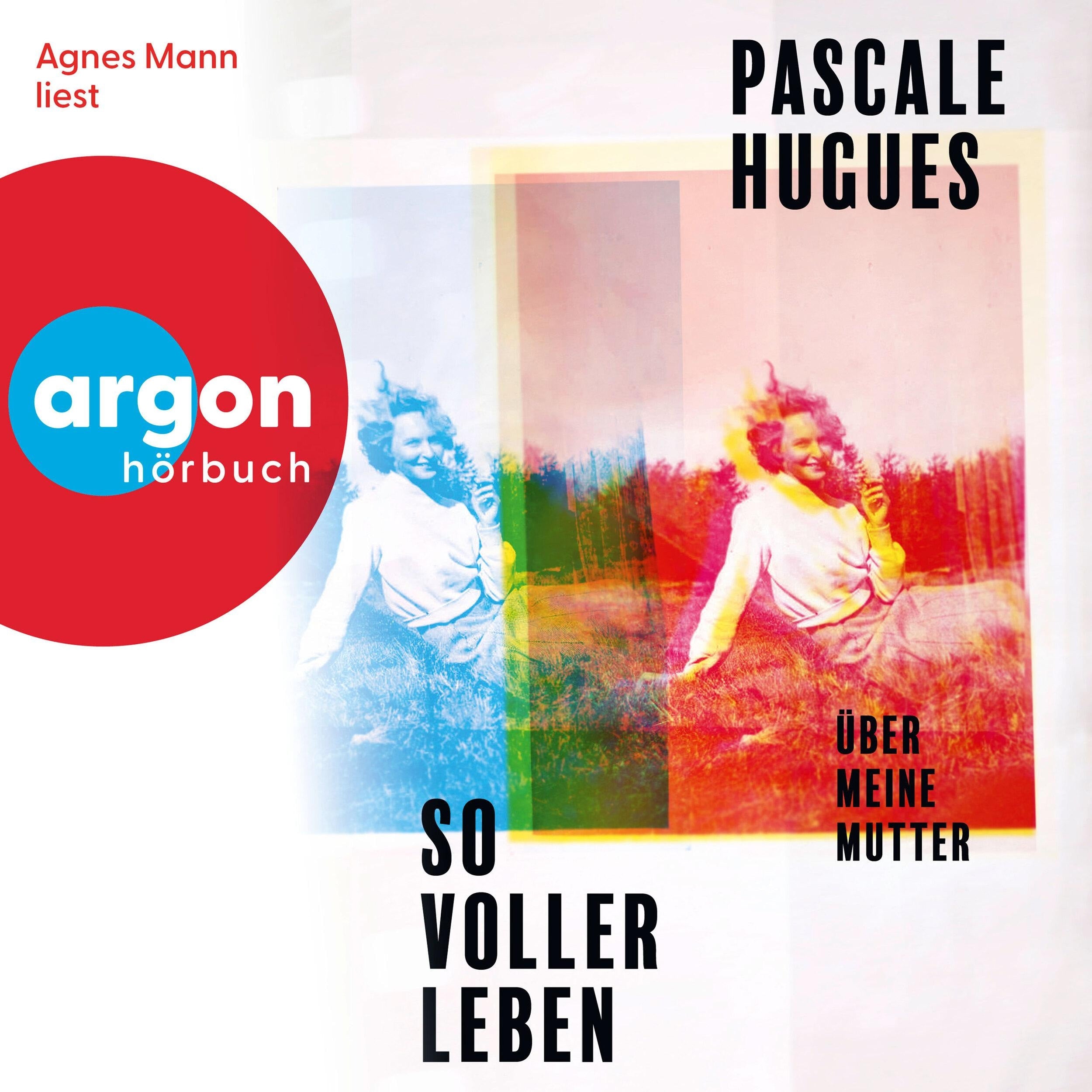 So voller Leben - Über meine Mutter (Ungekürzte Lesung)