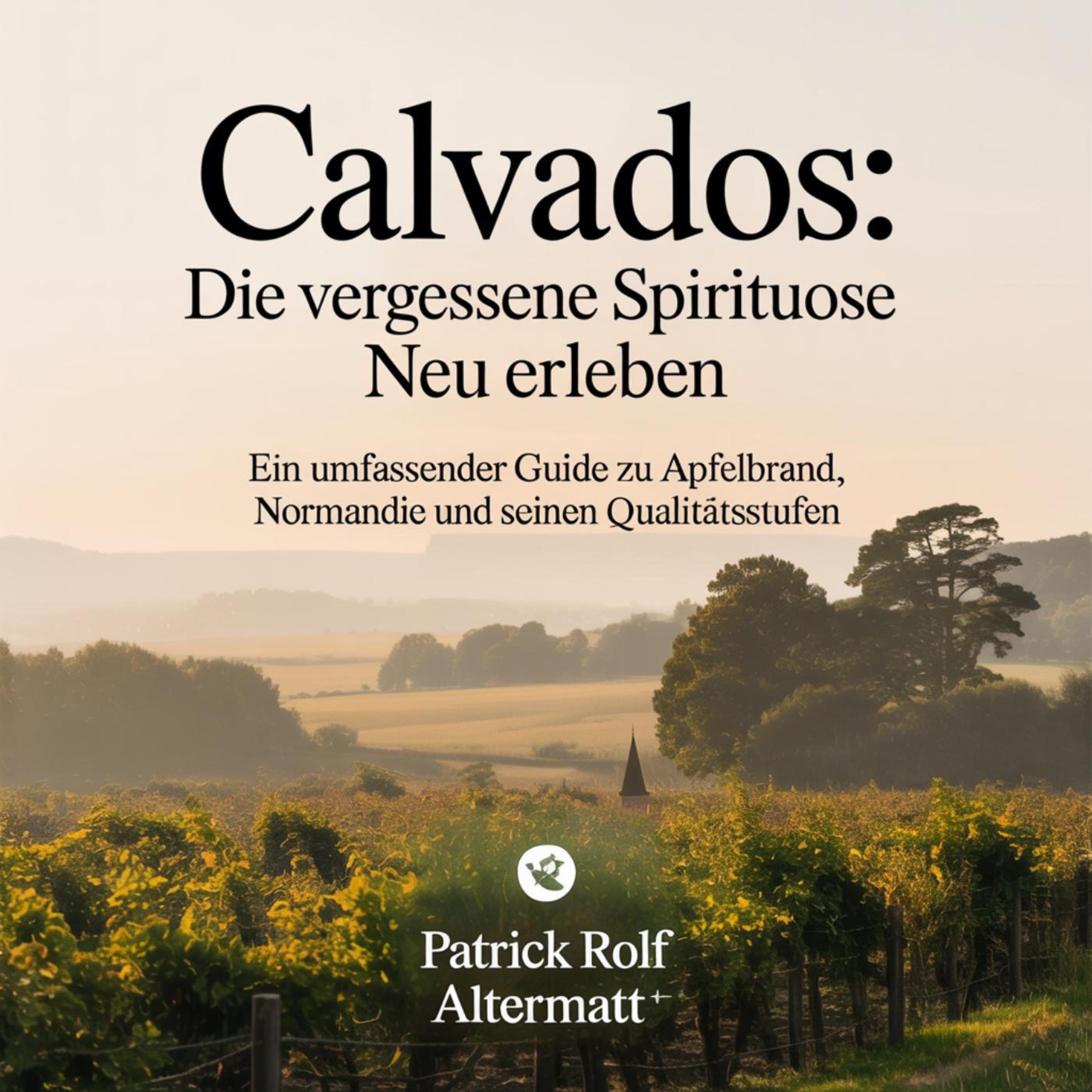 Calvados - Die vergessene Spirituose neu erleben