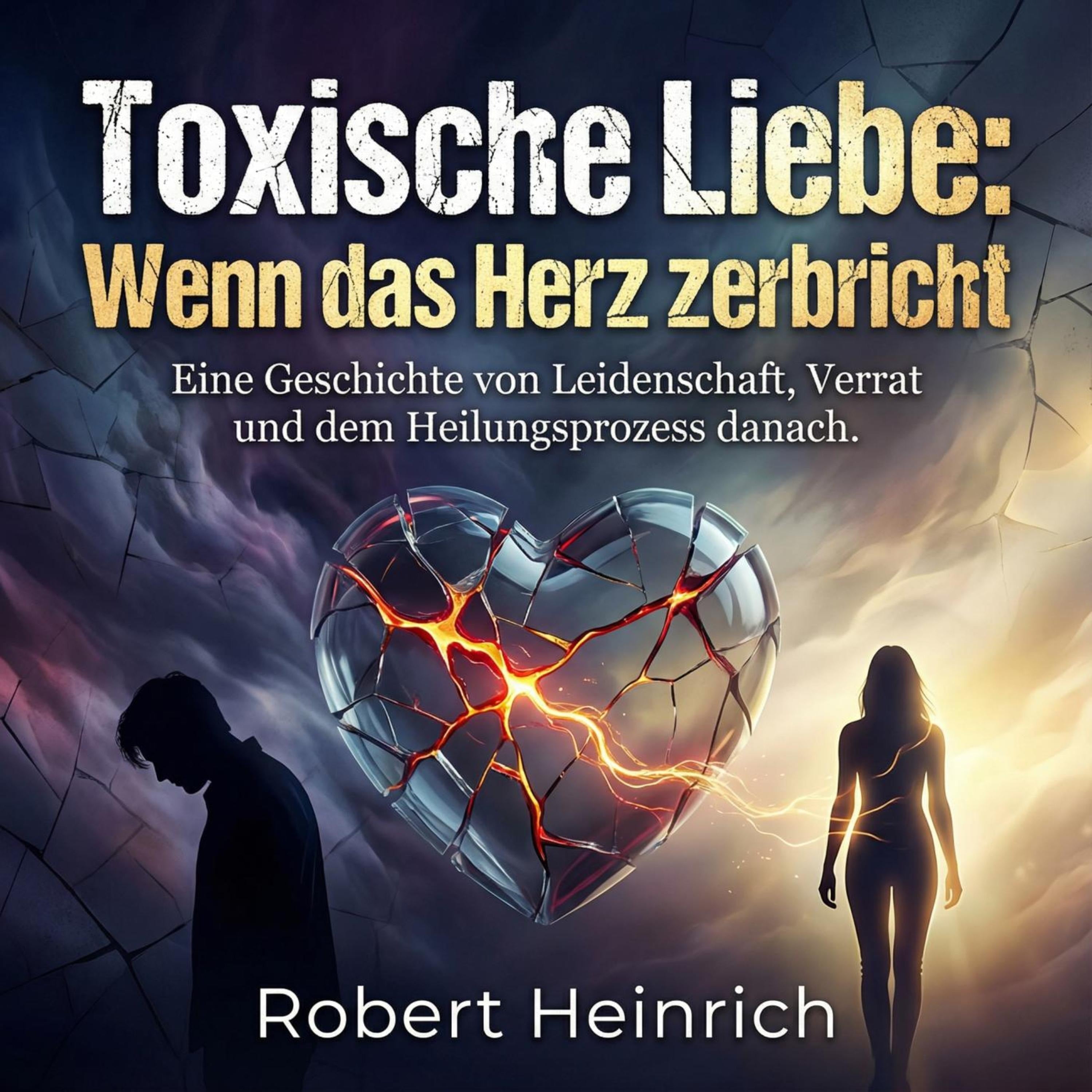 Toxische Liebe - Wenn das Herz zerbricht