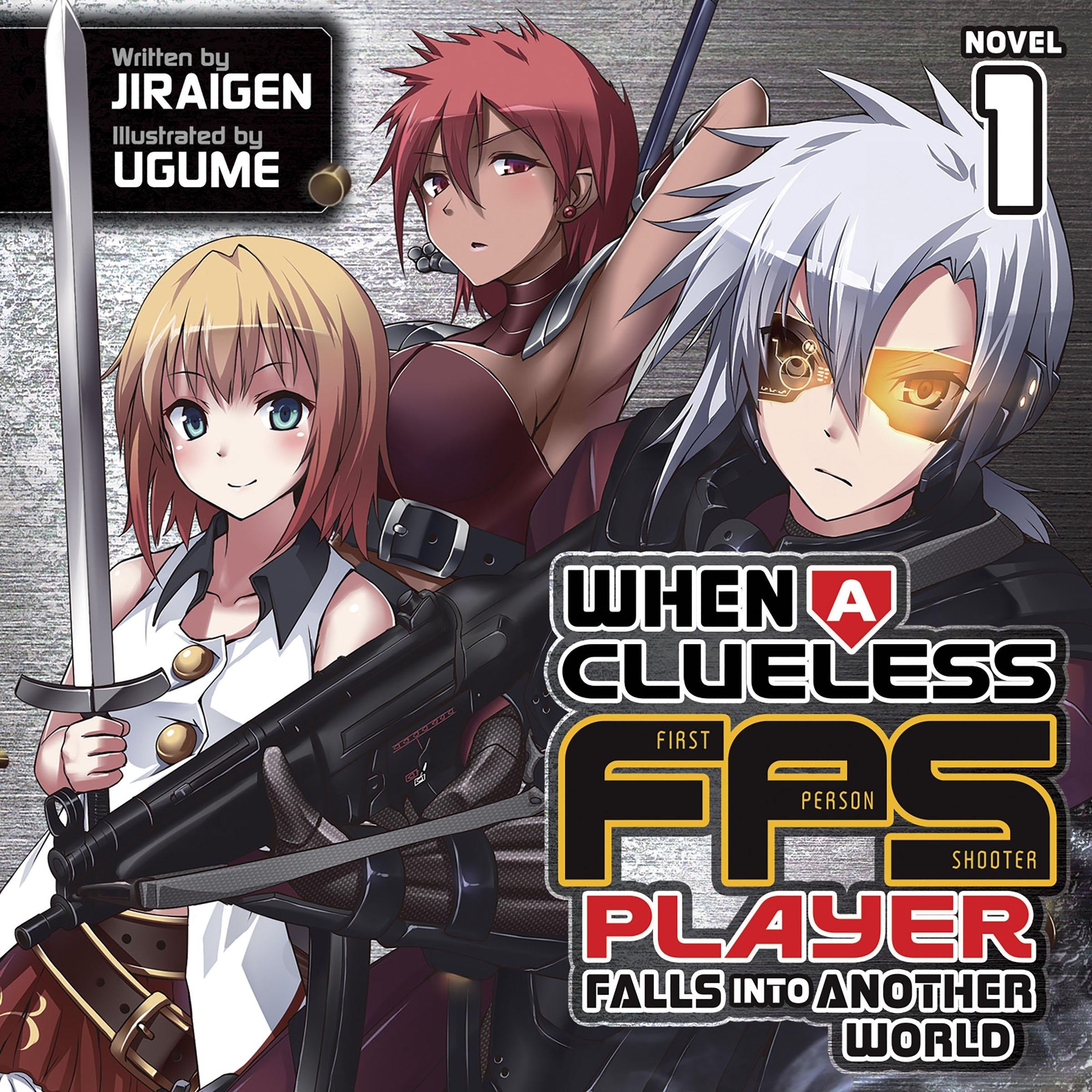 When a Clueless First-Person Shooter Player Falls into Another World (Light Novel) Vol. 1
