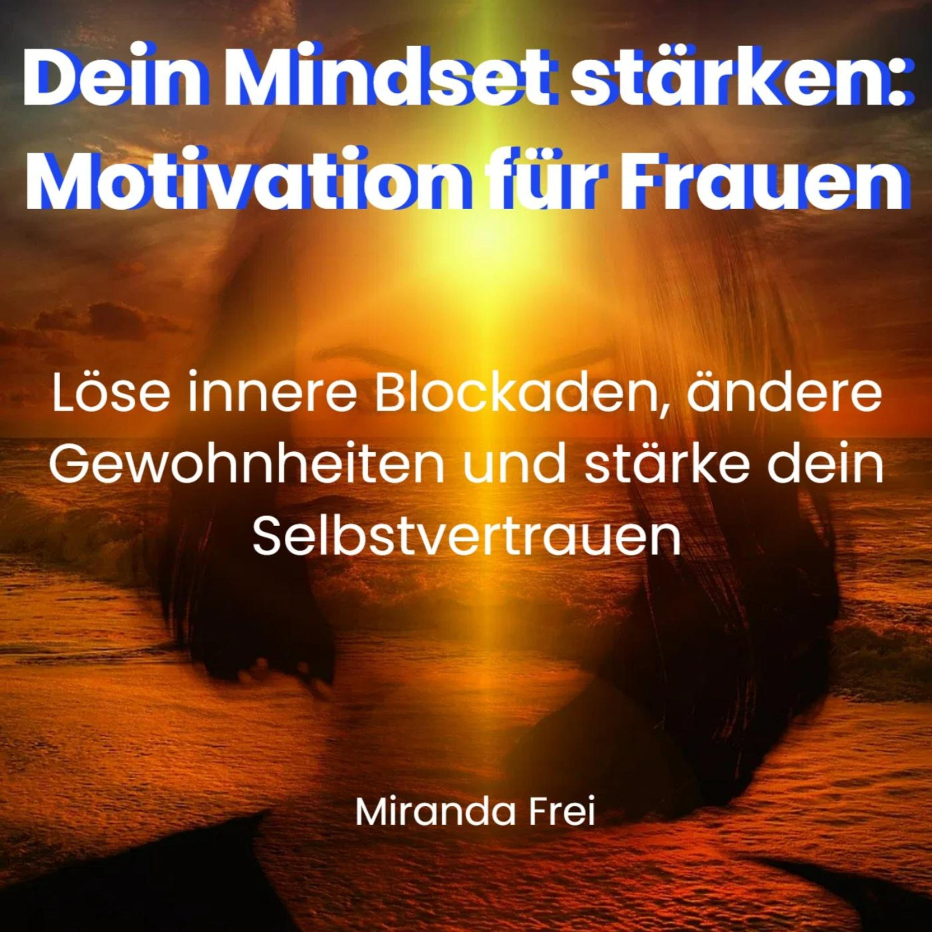 Dein Mindset stärken - Motivation für Frauen