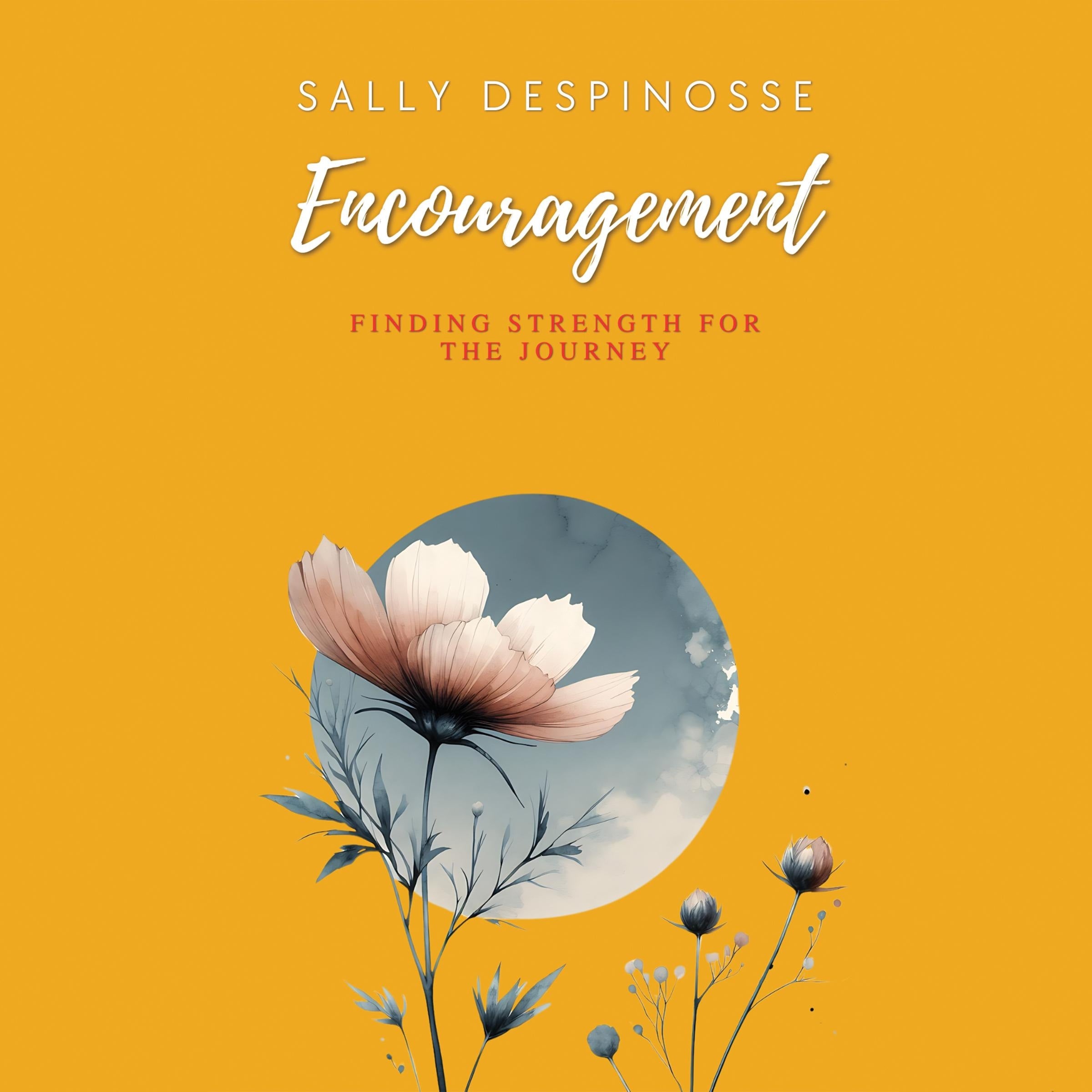 Encouragement: Finding Strenght For The Journey