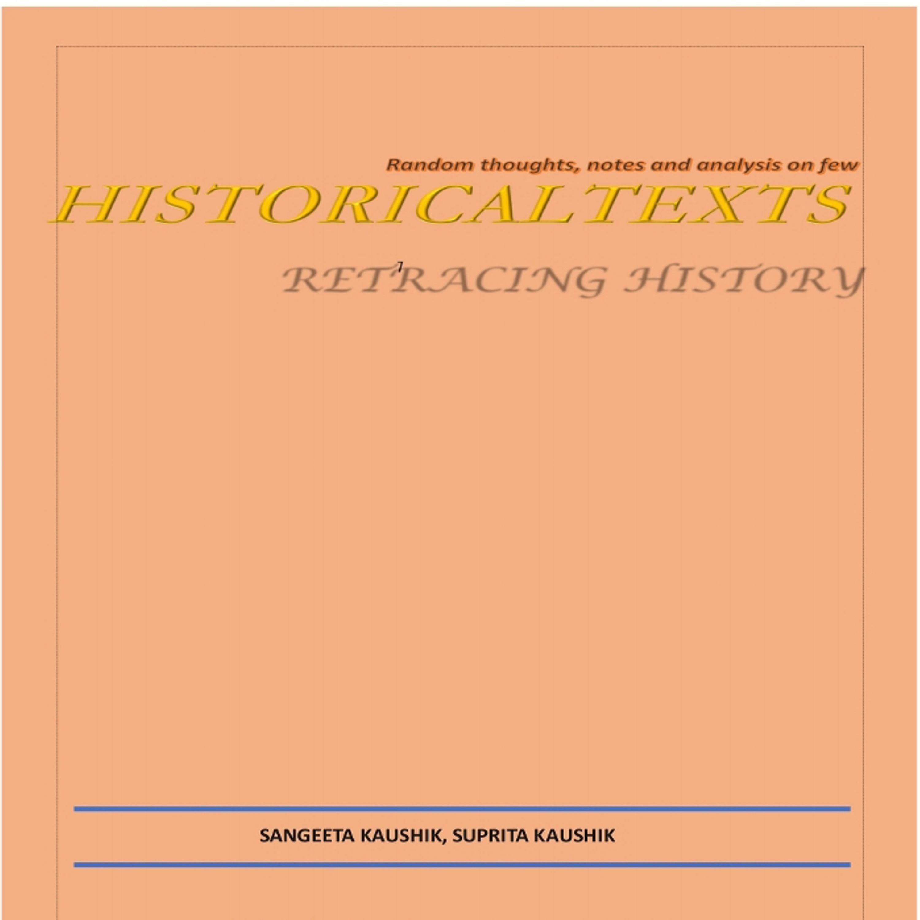 Random thoughts, notes and analysis on few HISTORICAL TEXTS