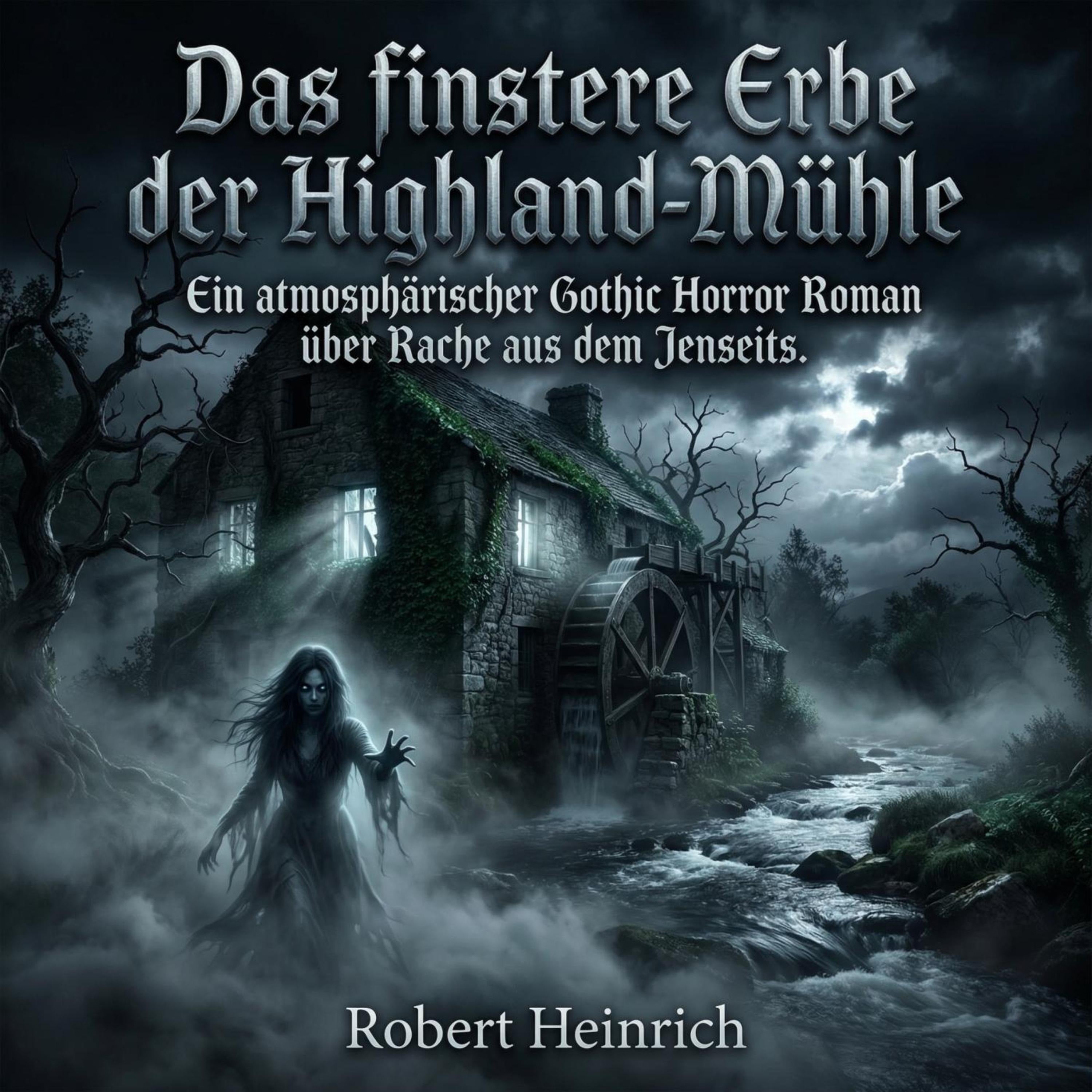 Das finstere Erbe der Highland-Mühle