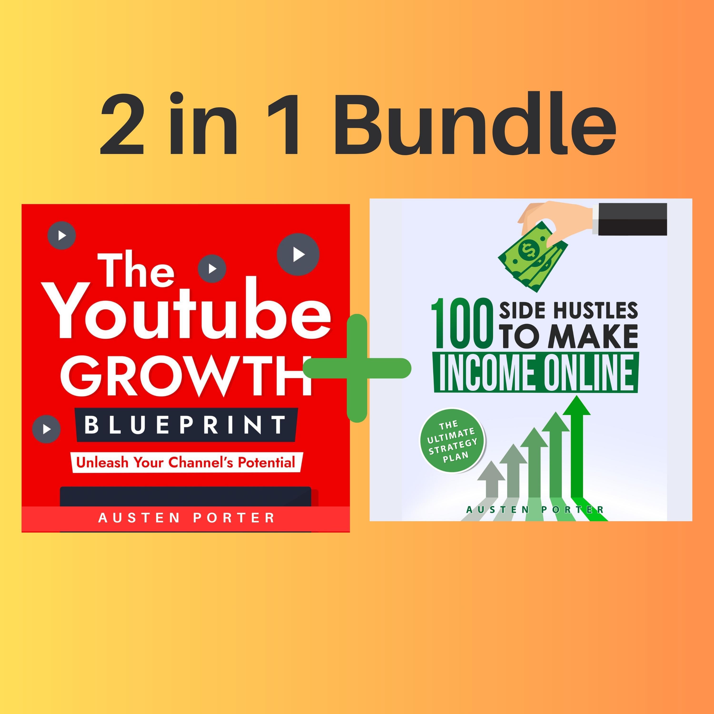 2 in 1 Bundle: The Youtube Growth Blueprint + 100 Side Hustles To Make Income Online