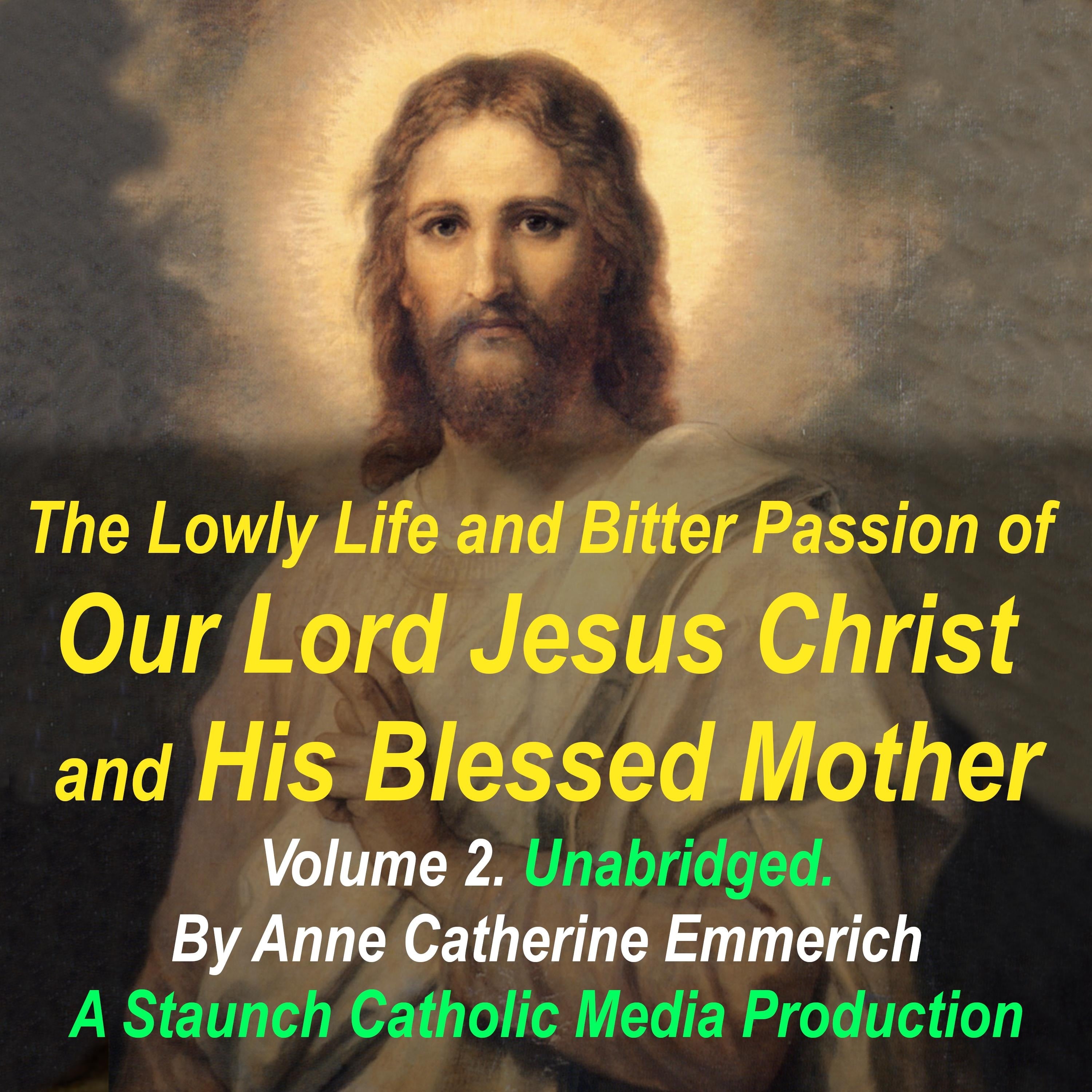 The Lowly Life and Bitter Passion of Our Lord Jesus Christ and His Blessed Mother