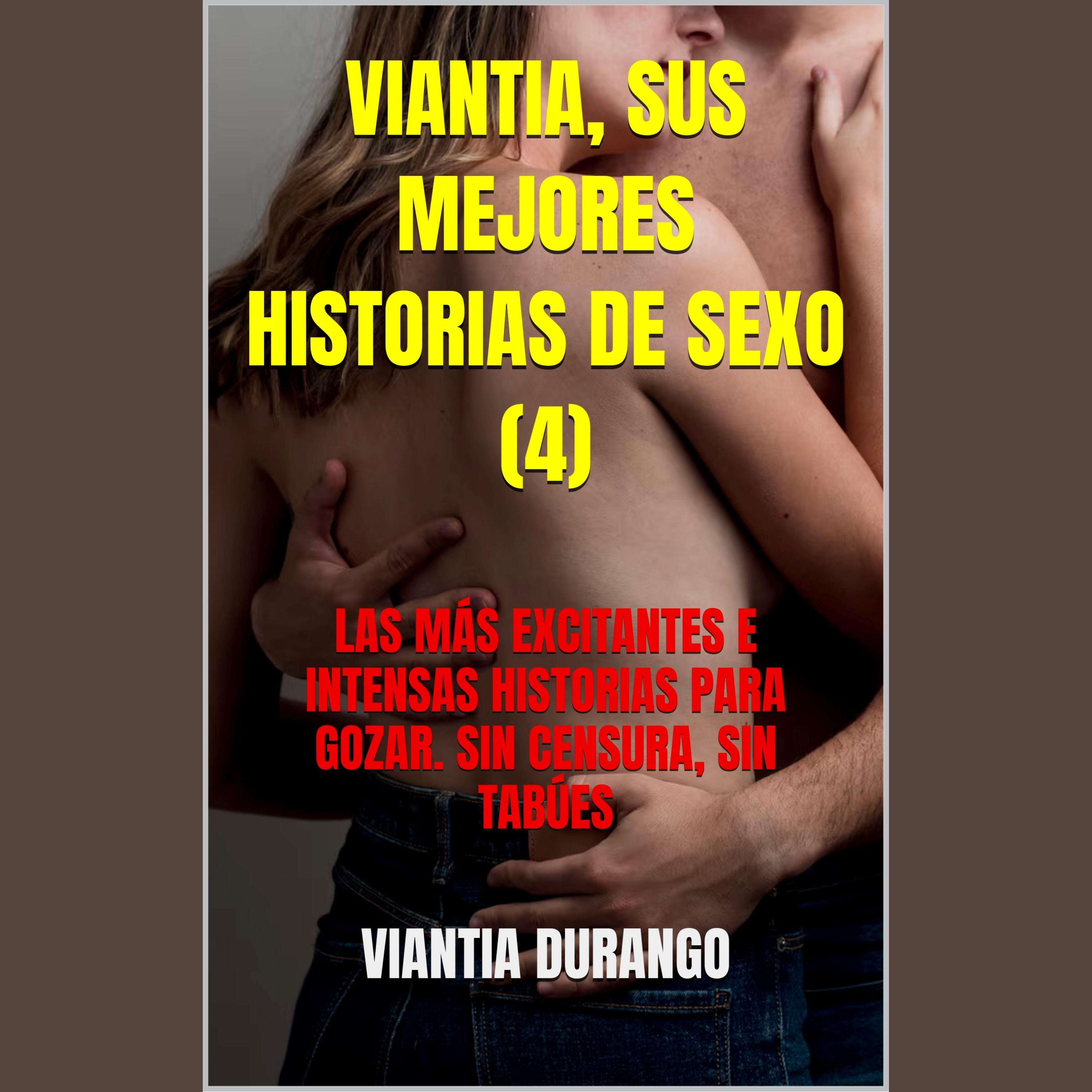 VIANTIA, SUS MEJORES HISTORIAS DE SEXO (4)