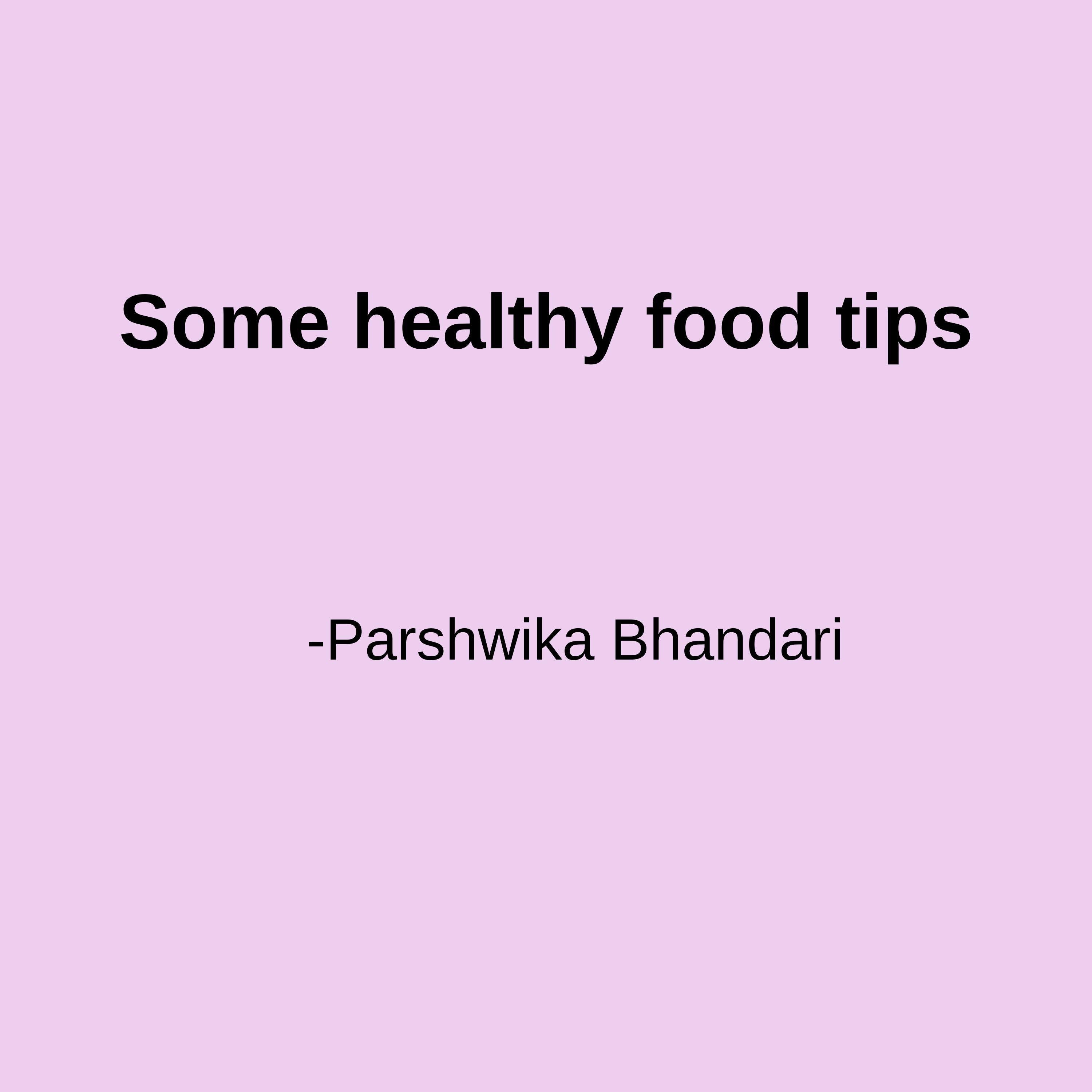 Some healthy food tips