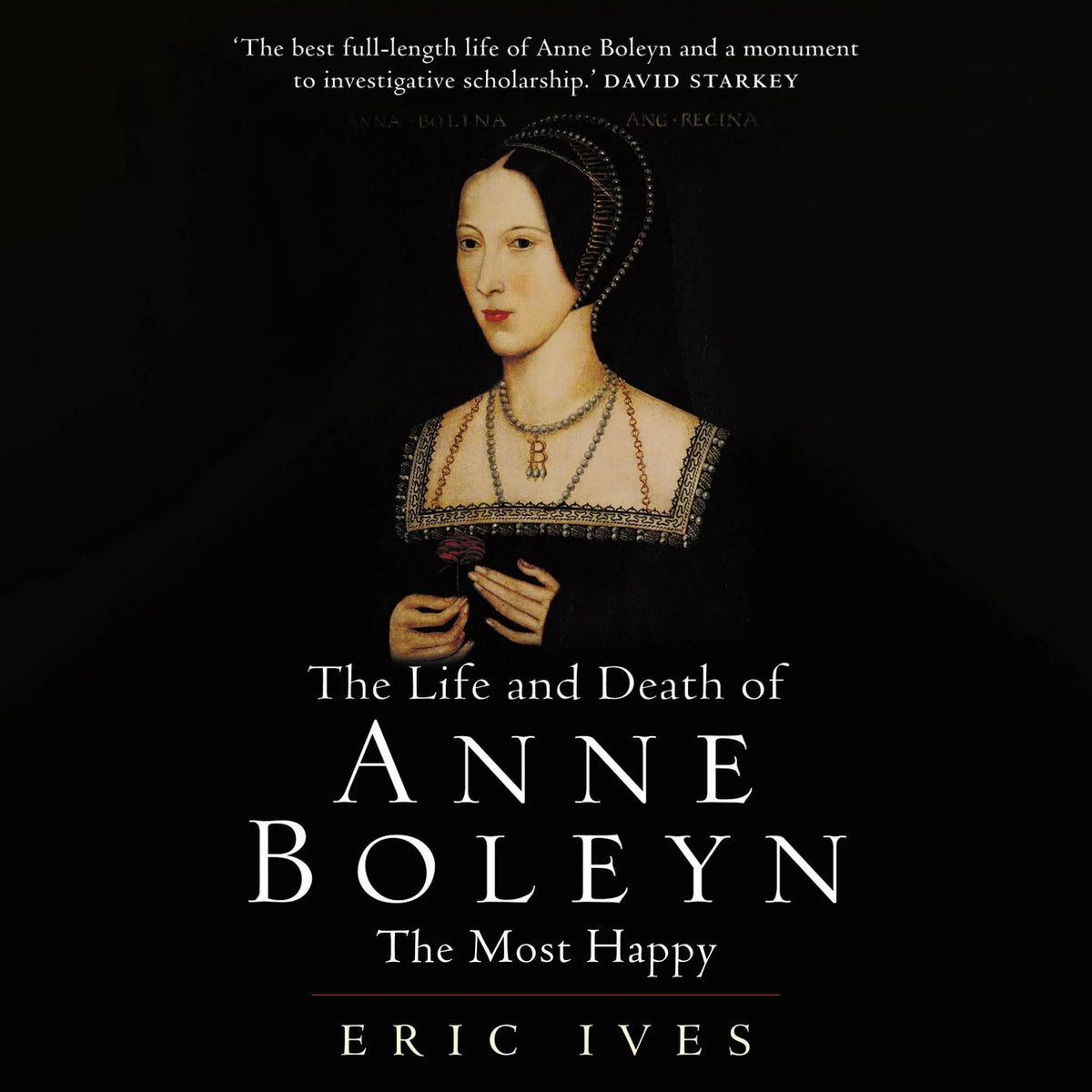 The Life and Death of Anne Boleyn