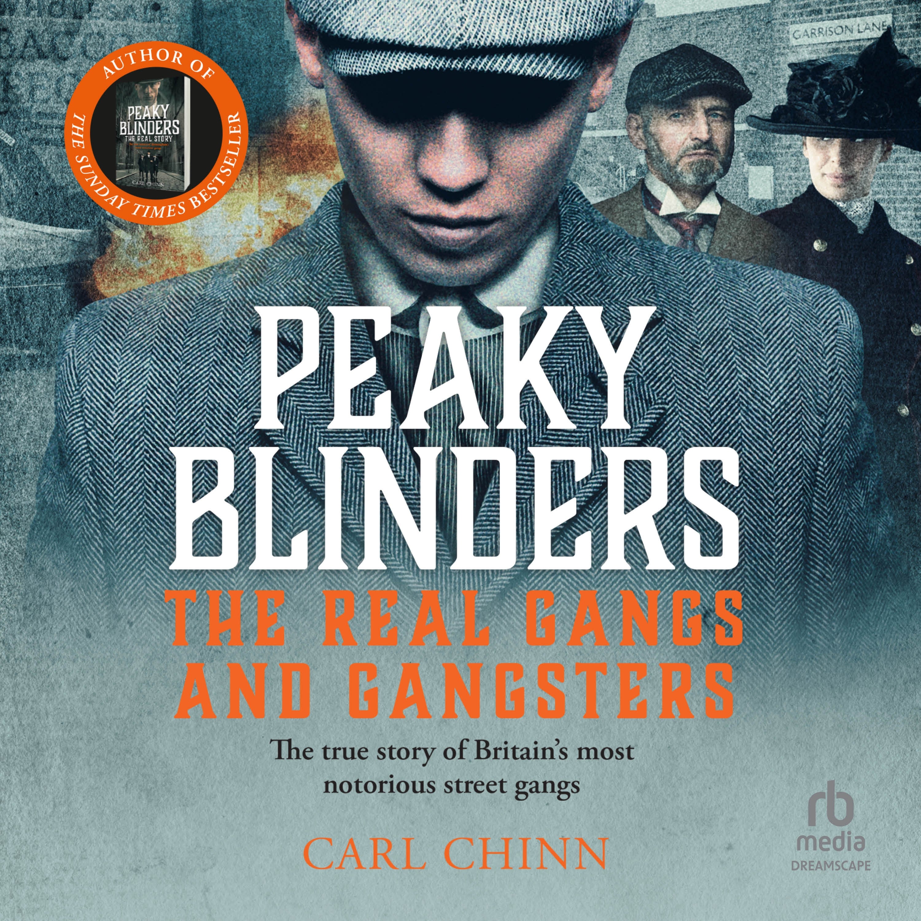 Peaky Blinders: The Real Gangs and Gangsters